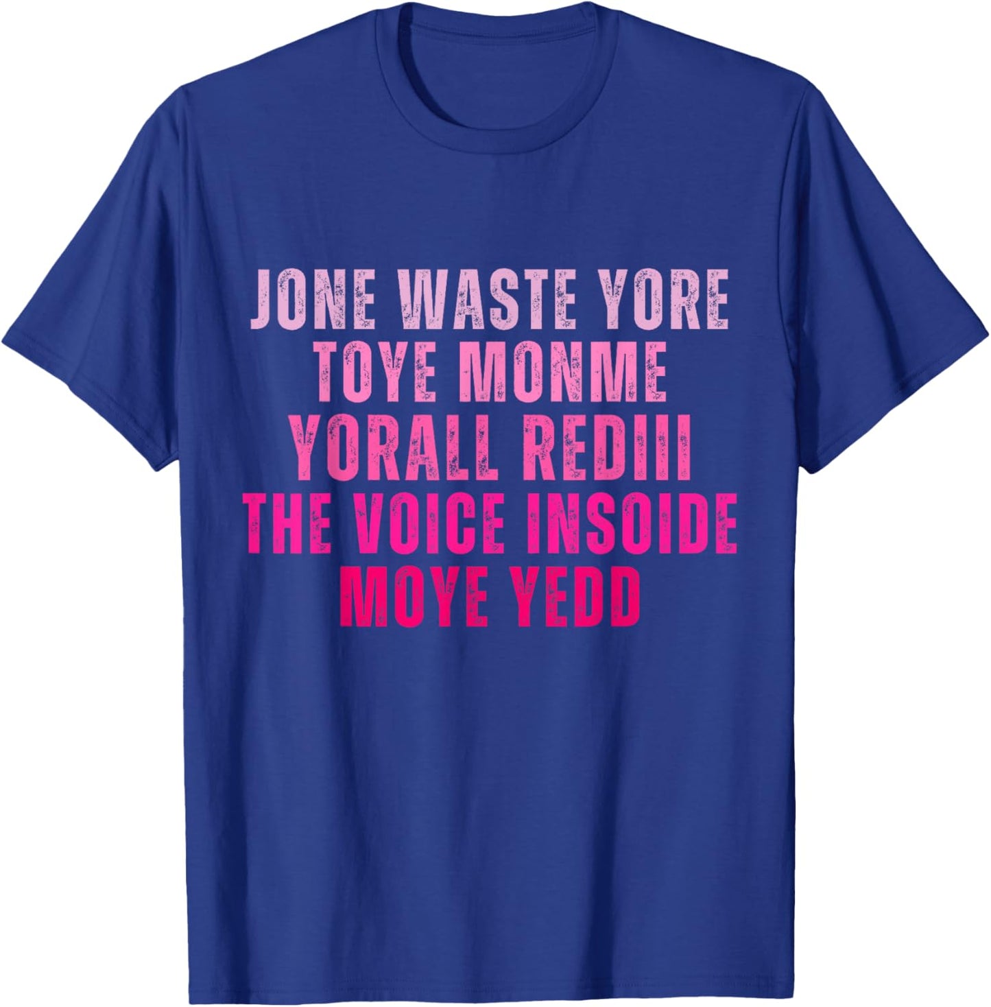 Don't Waste Your Time On Me You're Already The Voice Inside T-Shirt - T-Shirt | Royal