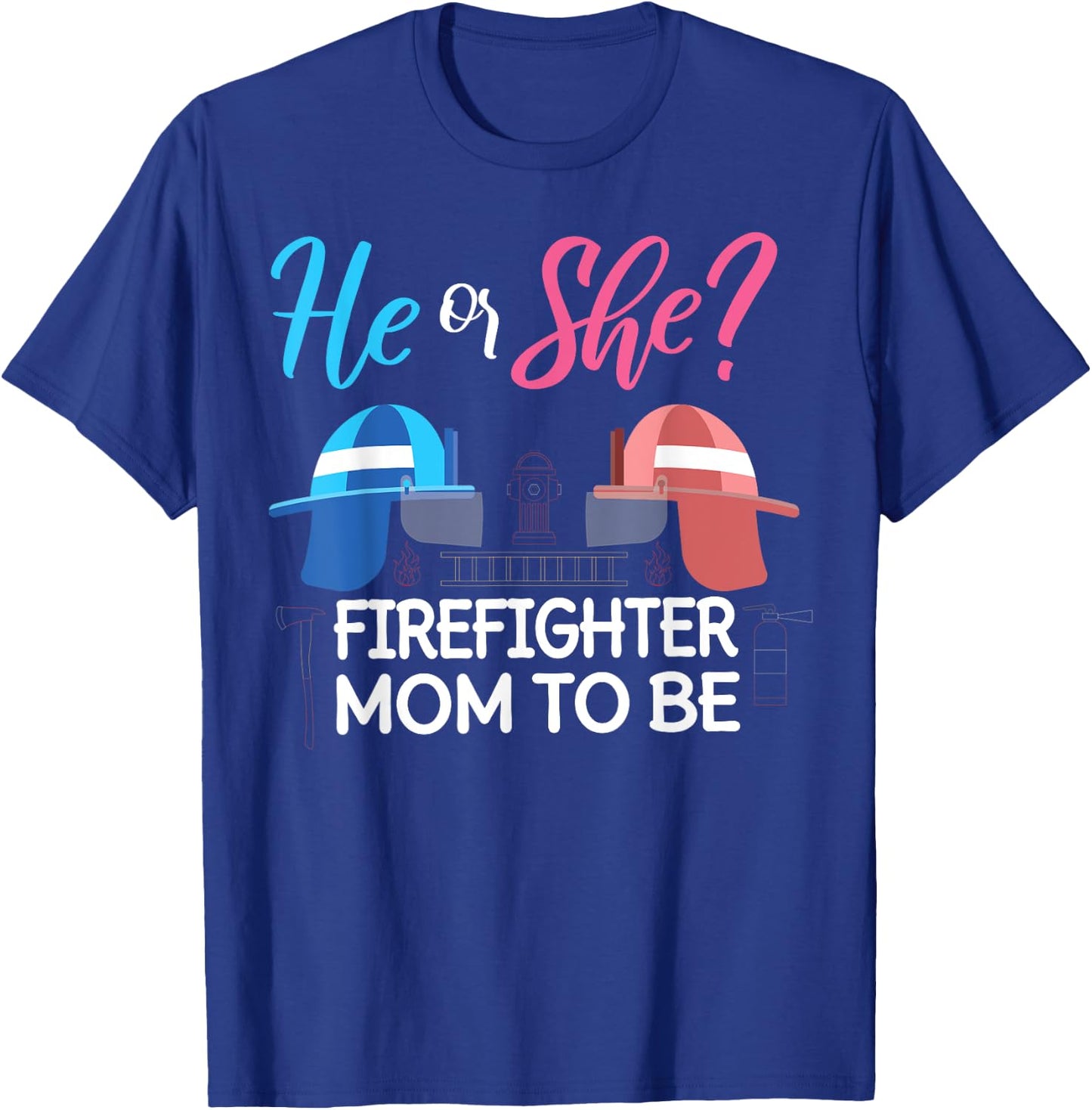 Gender Reveal He Or She Mom To Be Firefighter Future Mother T-Shirt - T-Shirt | Royal
