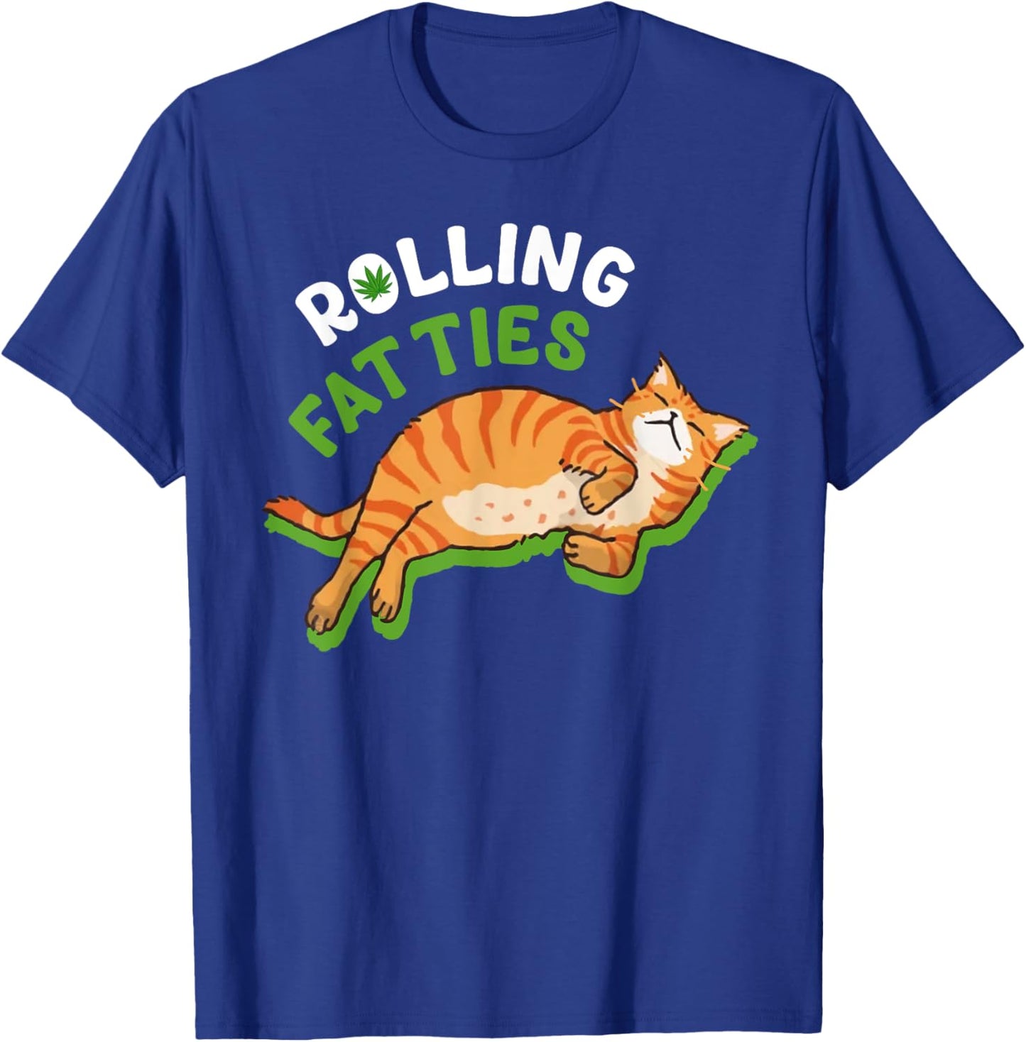 Rolling Fatties Funny Weed Cat Marijuana Funny Canabis Leaf Men Women T-Shirt - T-Shirt | Royal