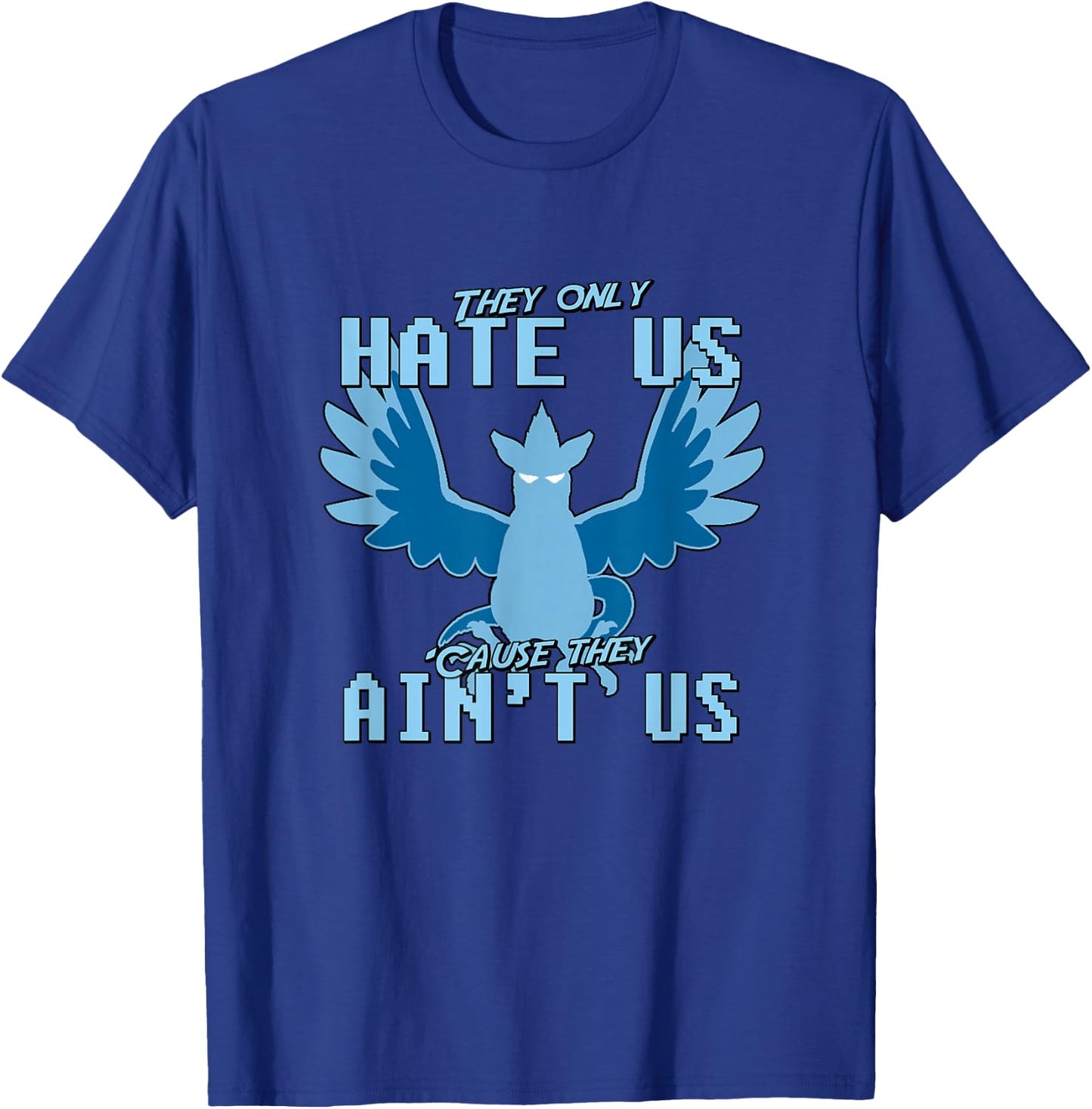 "They only hate us 'cause they ain't us!" - Go Mystic Team T-Shirt - T-Shirt | Royal