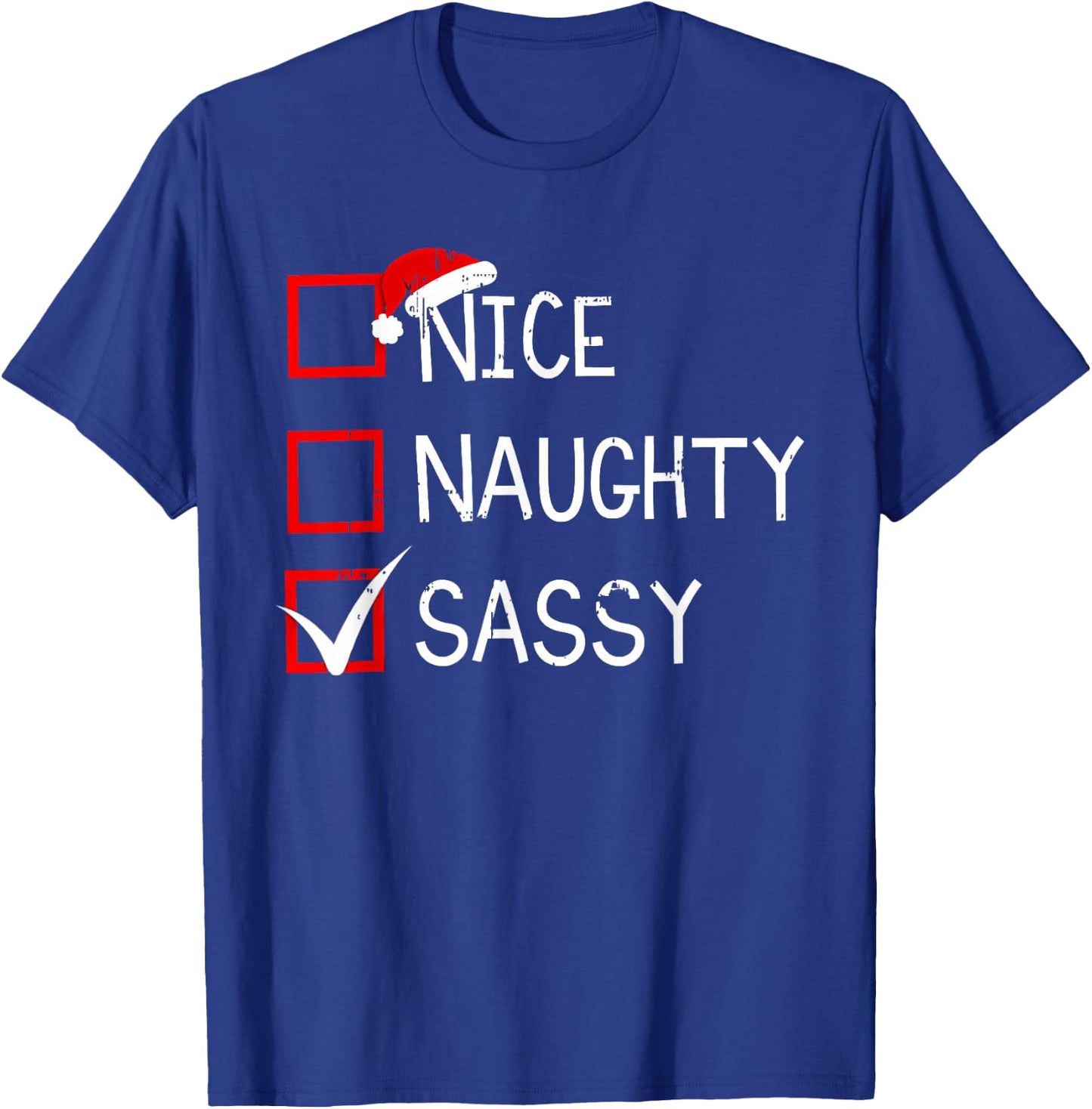 Nice Naughty Sassy Christmas List Xmas Santa Claus Men Women T-Shirt - T-Shirt | Royal