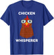 Chicken Whisperer, for Chicken Owners, Farmers, Funny, Silly T-Shirt - T-Shirt | Royal