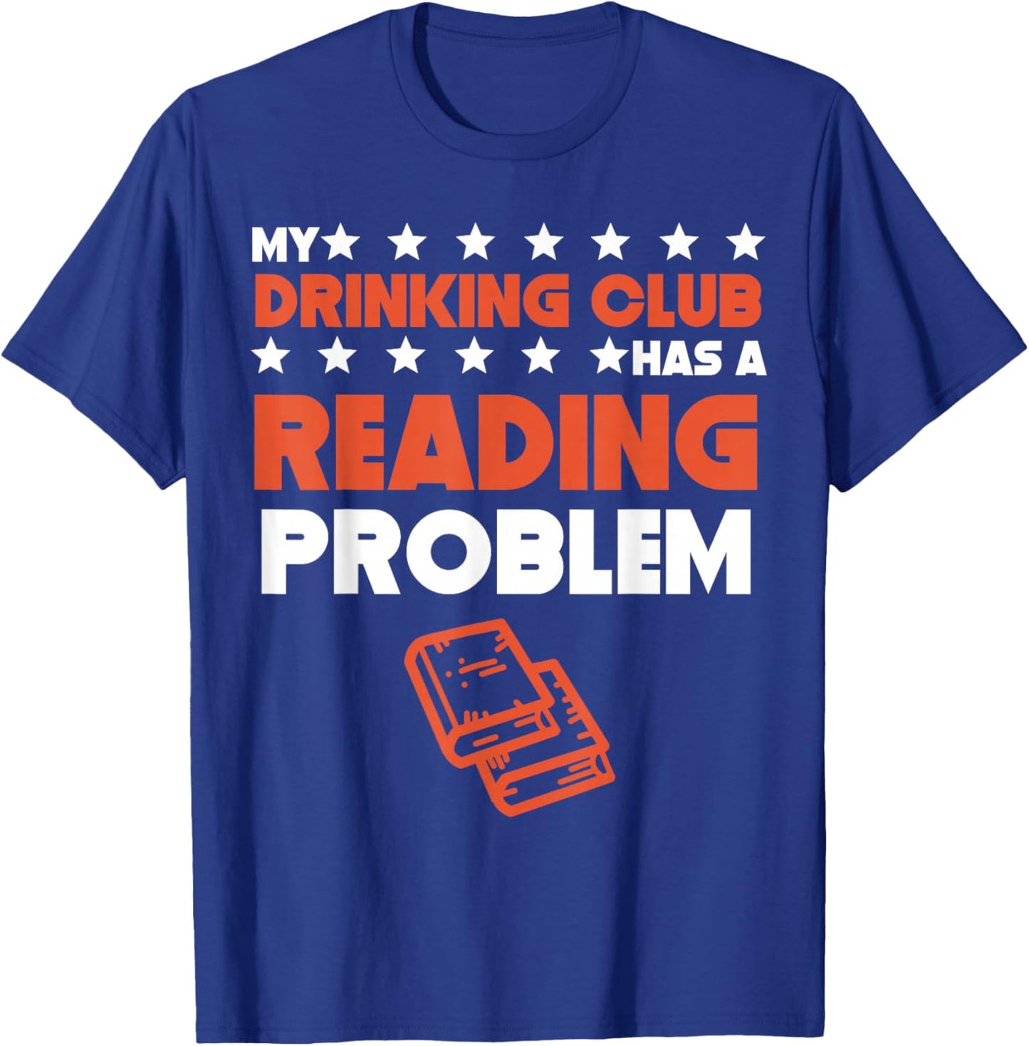 My Drinking Club Has A Reading Problem Funny Book Club T-Shirt - T-Shirt | Royal