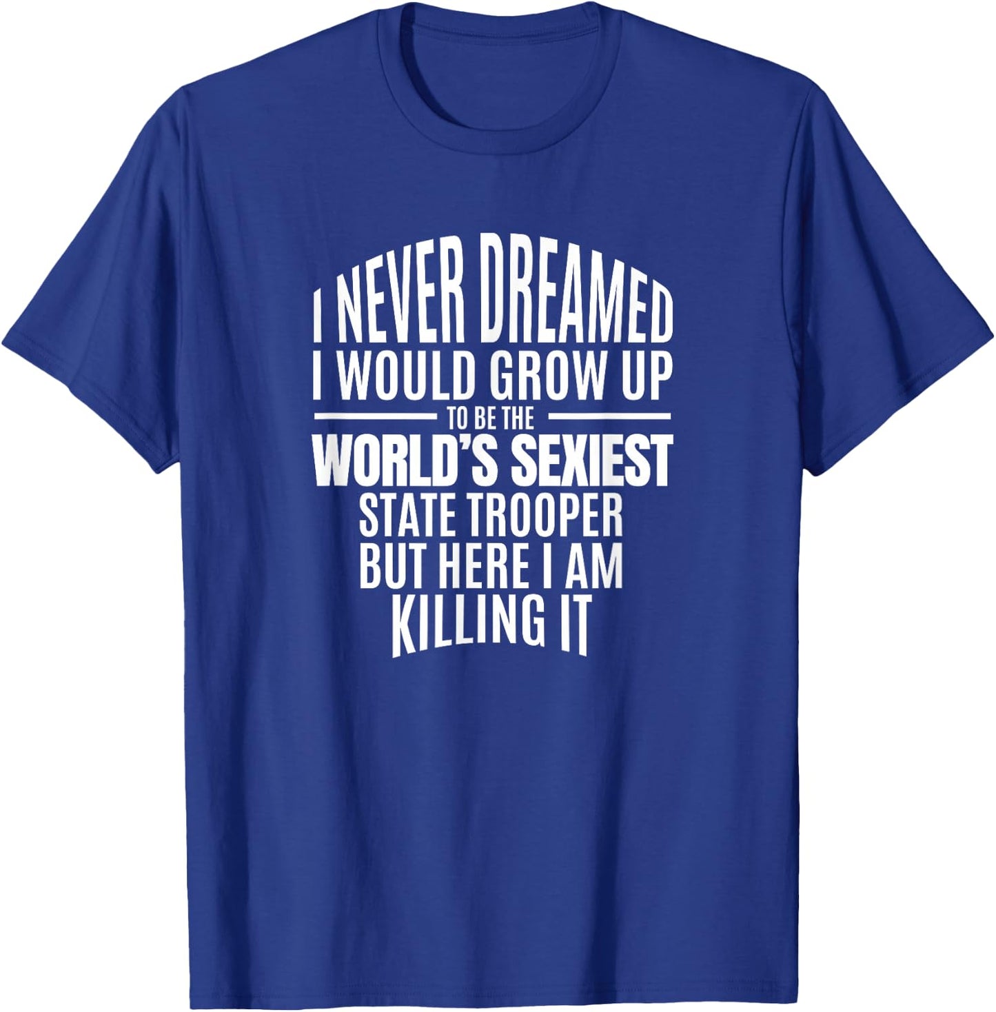 Police Officer Gift World's Sexiest State Trooper Gift T-Shirt - T-Shirt | Royal