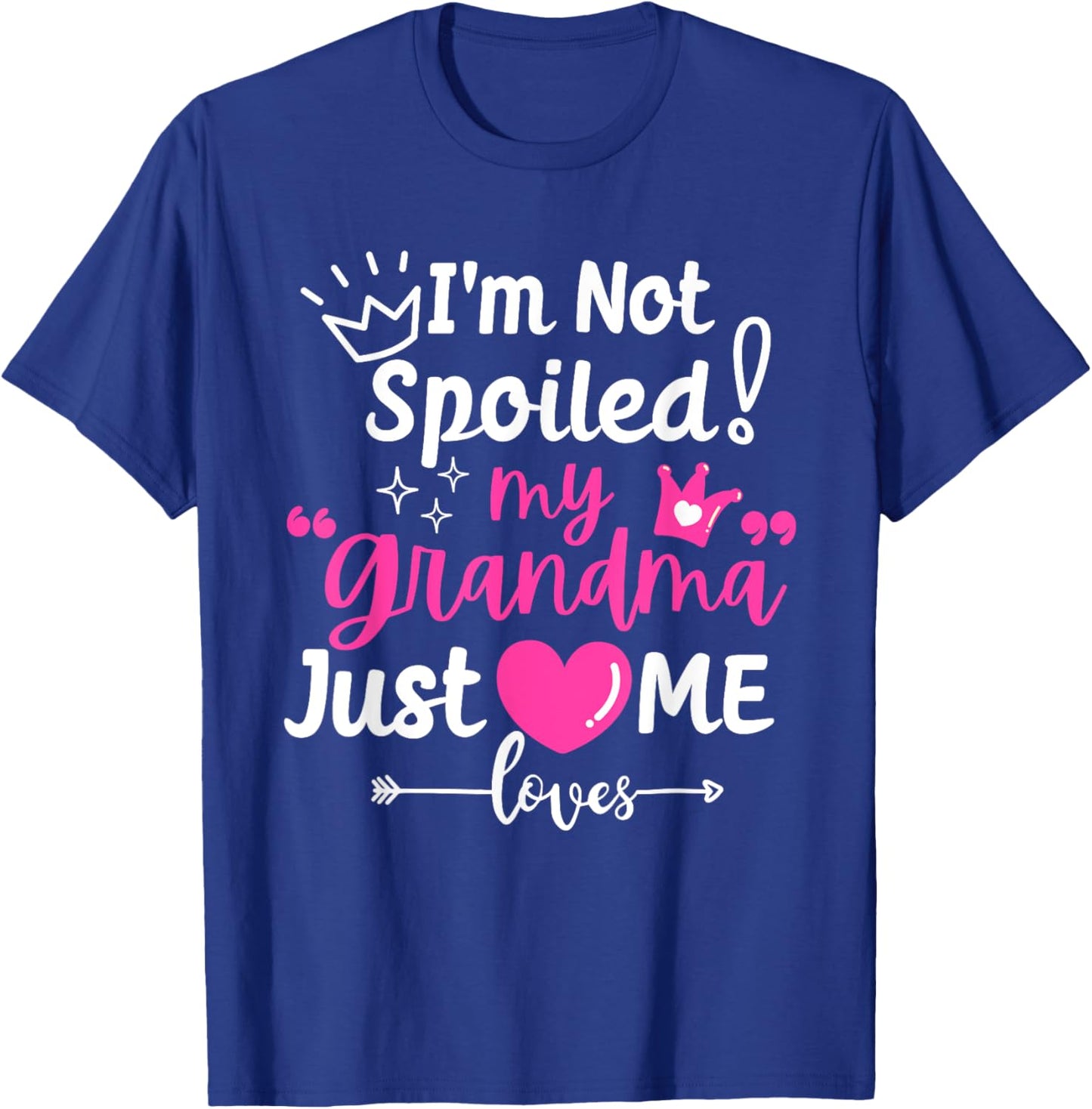 I'm Not Spoiled My Grandma Just Loves Me Team Girls Matching T-Shirt - T-Shirt | Royal