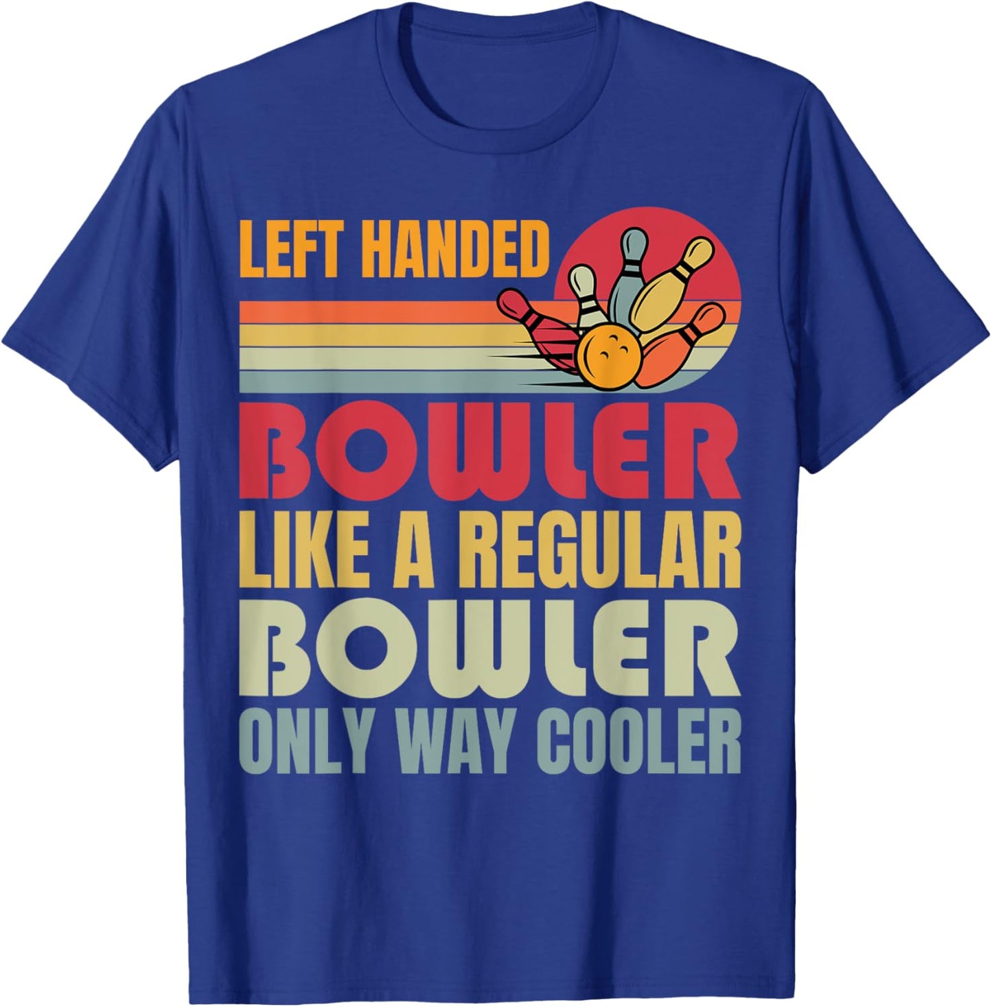 Bowling Funny Men Women Kids Team Left Handed Bowler T-Shirt - T-Shirt | Royal
