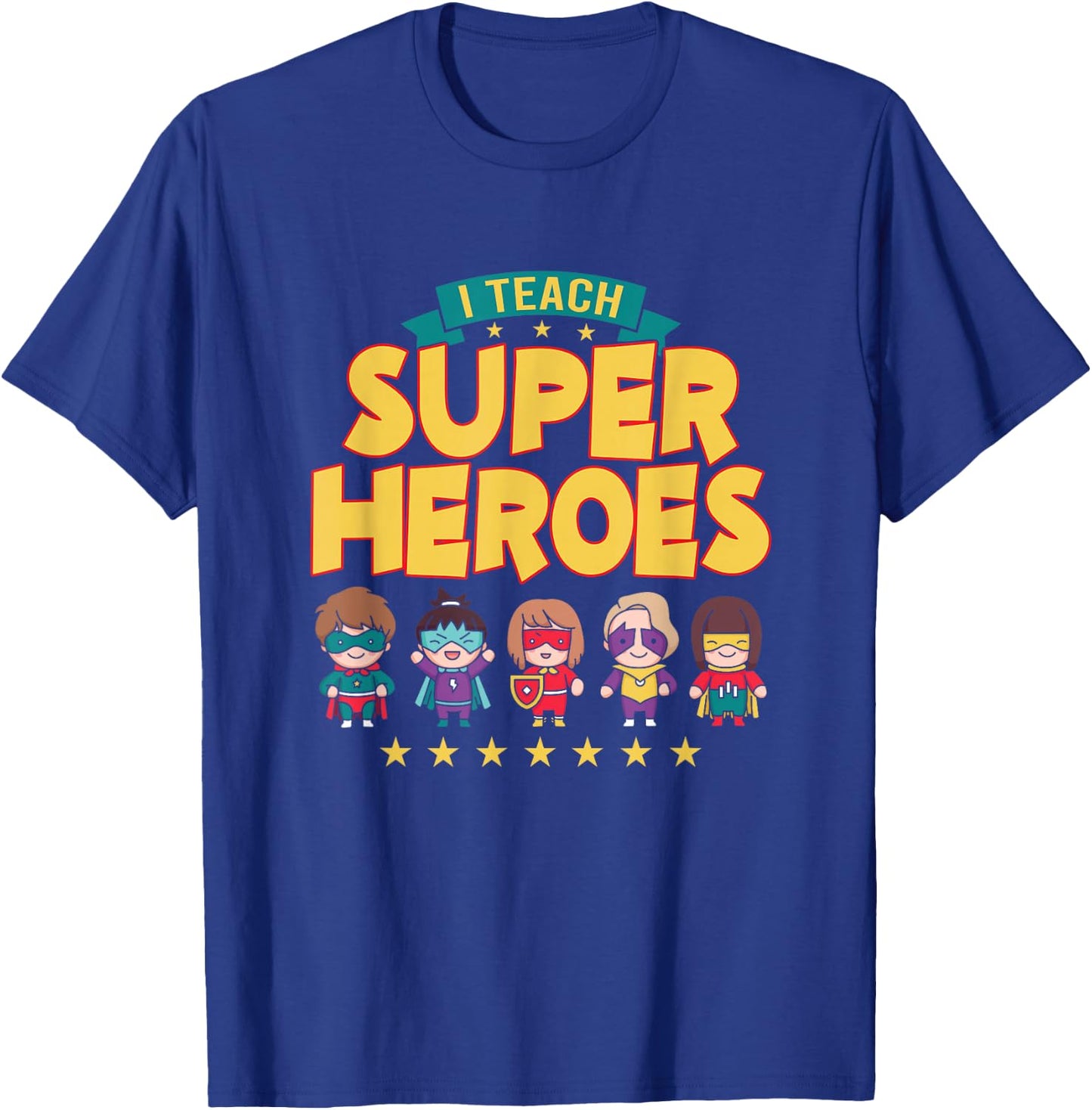 I Teach Superheroes School Tutor Educator Instructor T-Shirt - T-Shirt | Royal