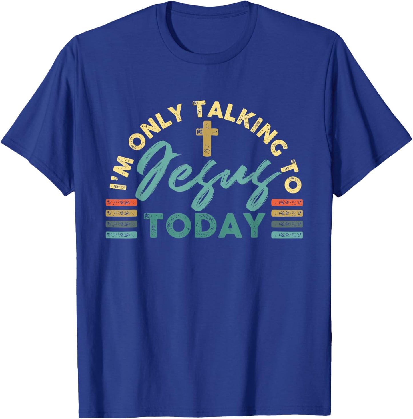 I'm Only Talking To Jesus Today T-Shirt - T-Shirt | Royal
