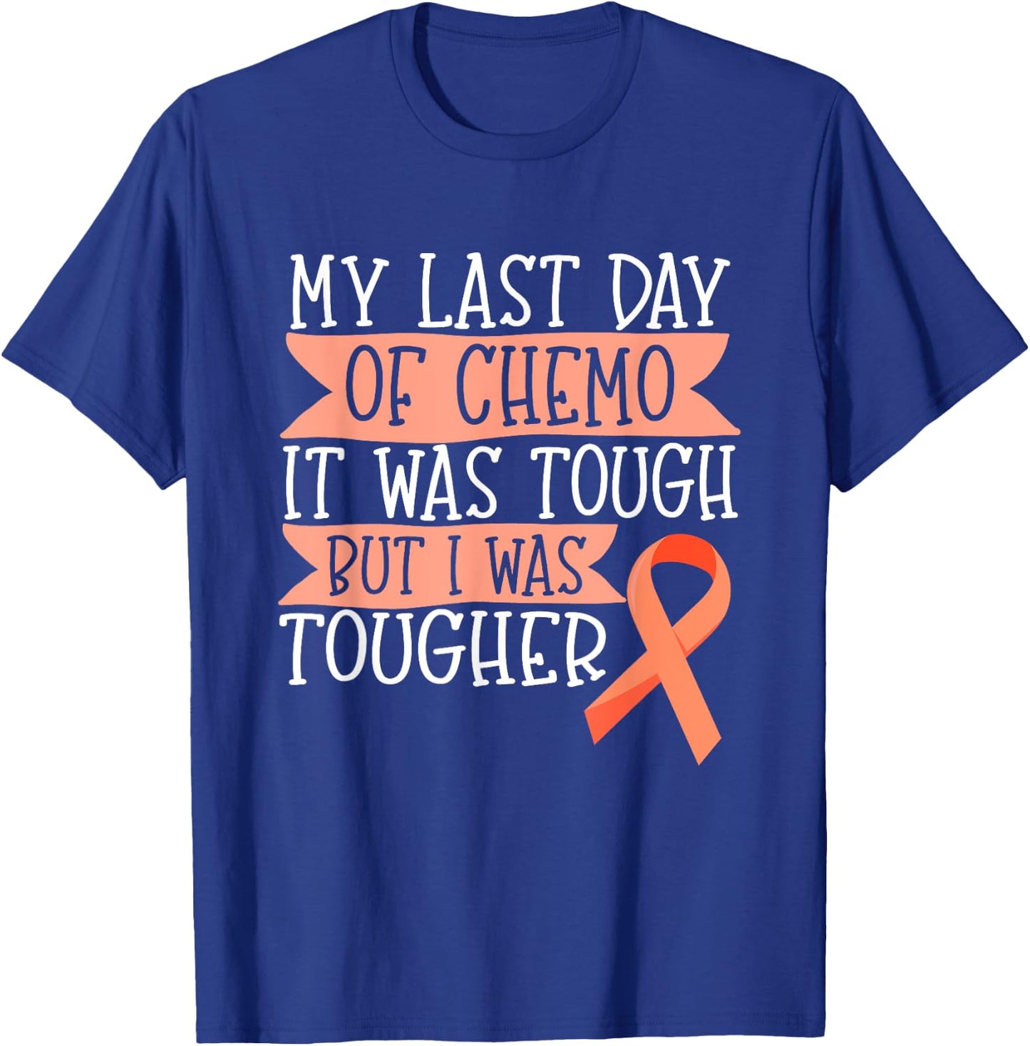 Orange Ribbon Leukemia Kidney Cancer Last day of Chemo Gift T-Shirt - T-Shirt | Royal