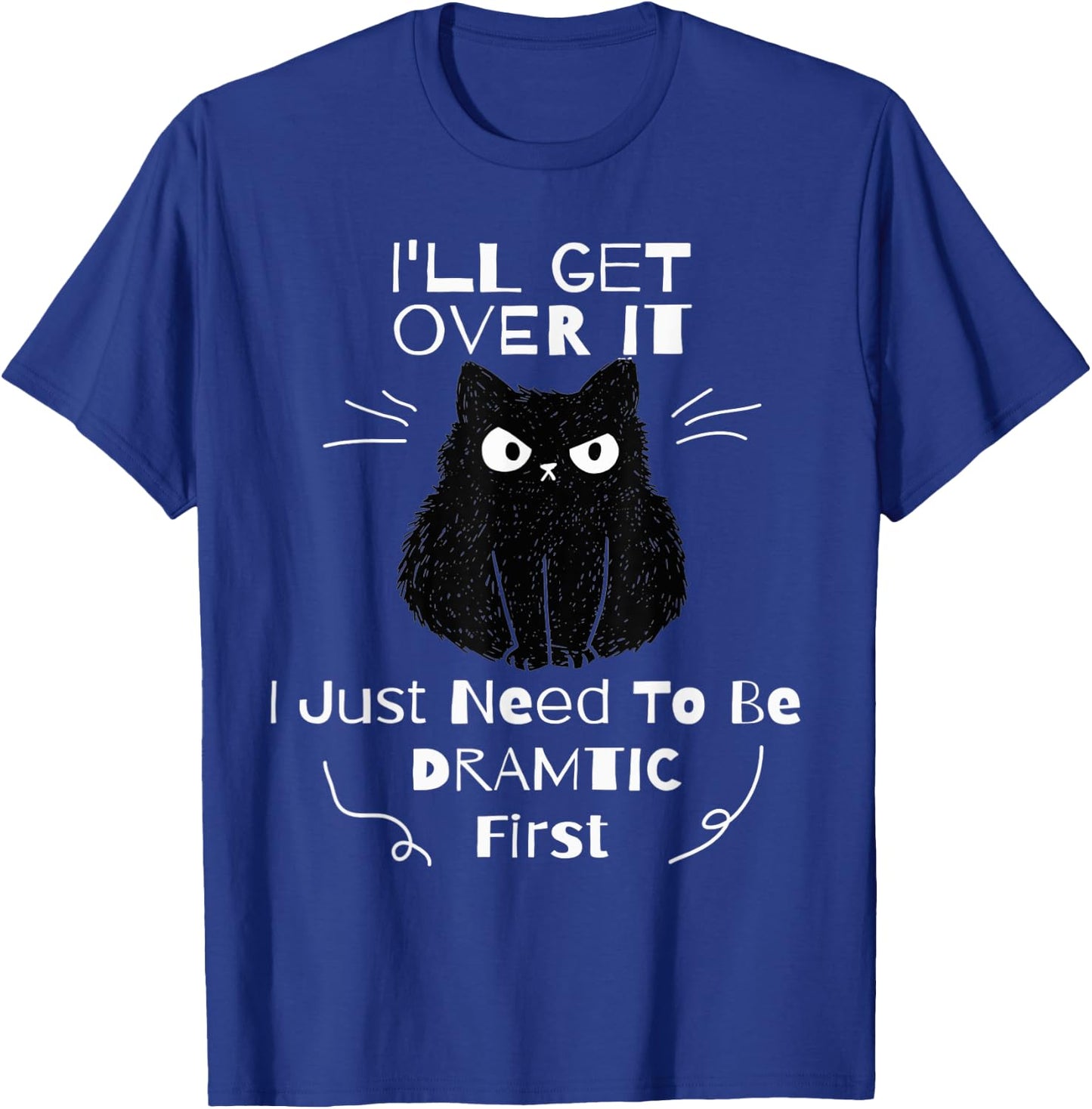 I'll Get Over It I Just Need To Be Dramatic First Black Cat Women Kids T-Shirt - T-Shirt | Royal