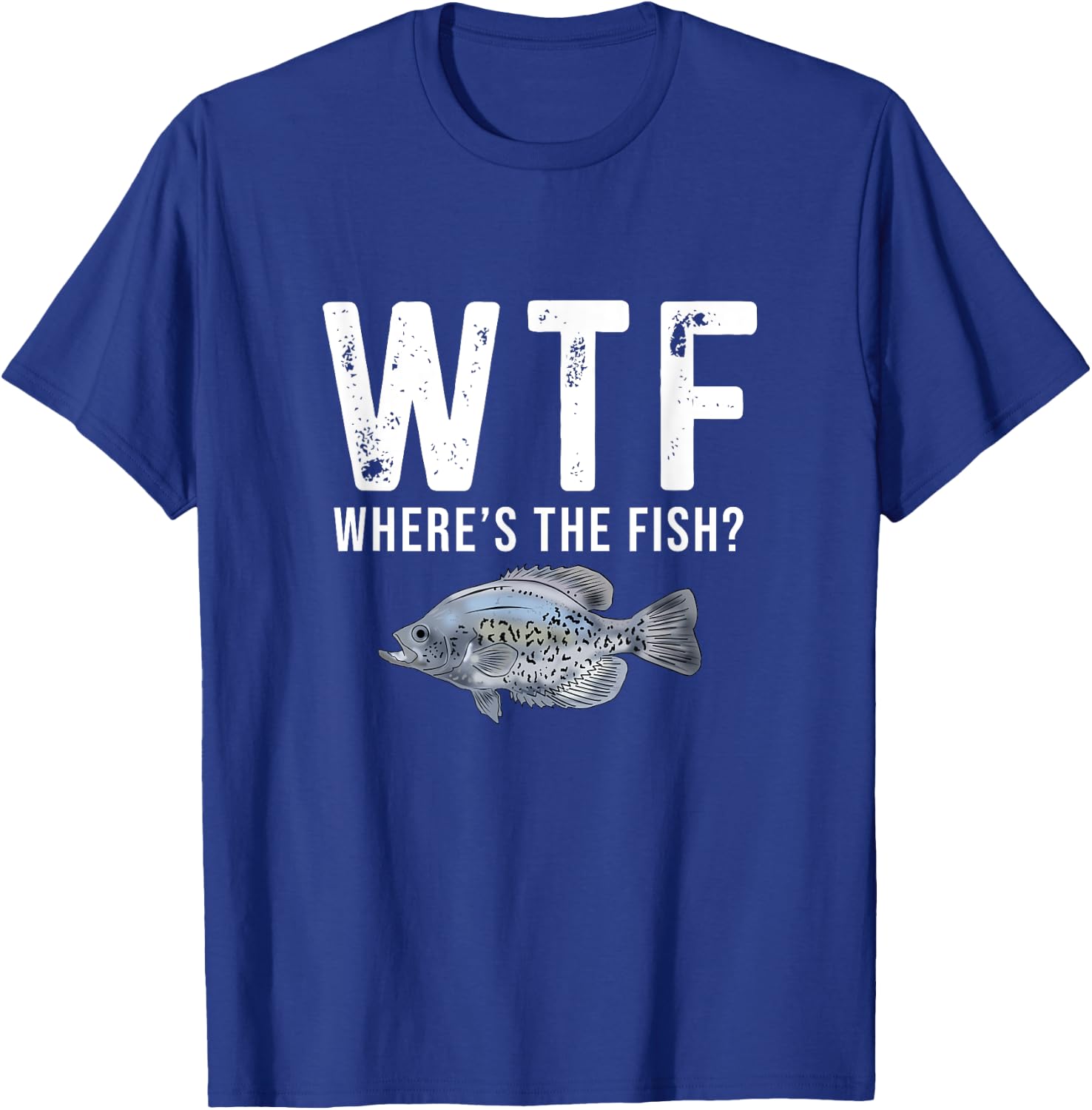 WTF Where's The Fish Funny Crappie Fishing Gifts T-Shirt - T-Shirt | Royal