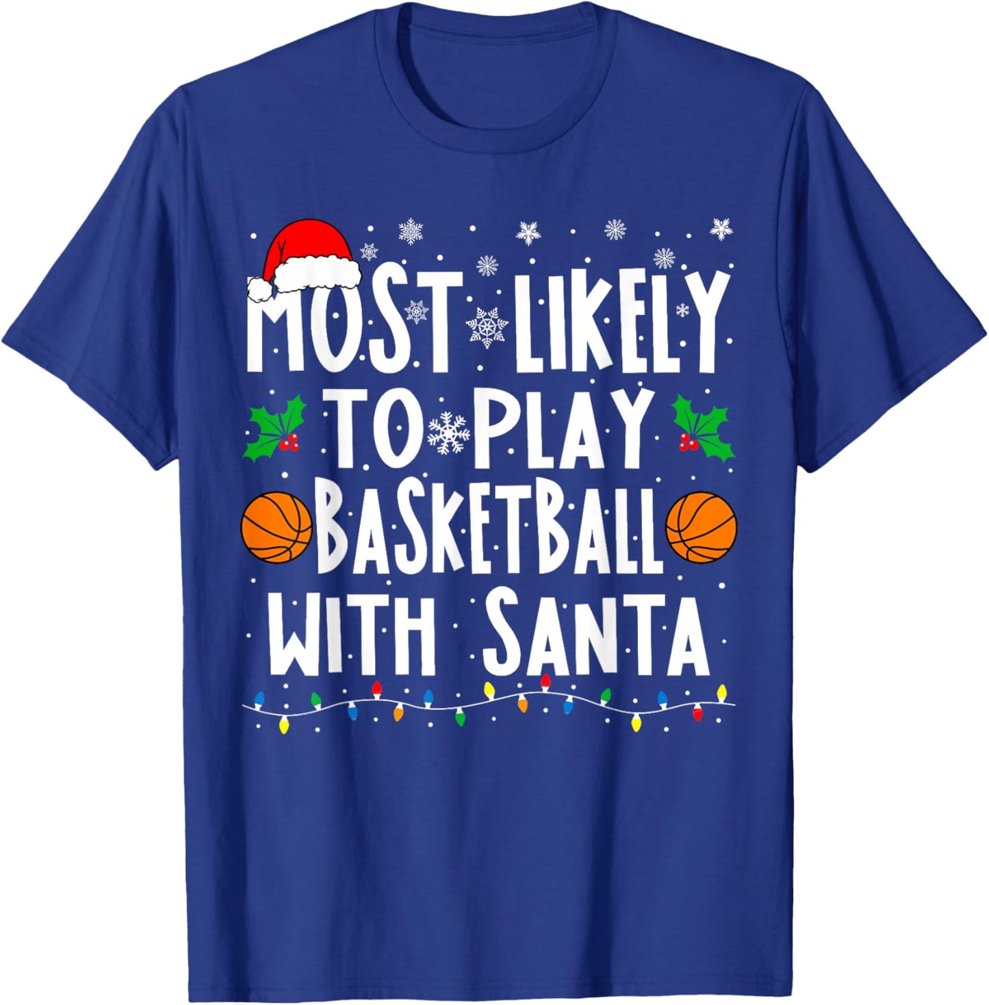 Most Likely To Play Basketball With Santa Family Christmas T-Shirt - T-Shirt | Royal