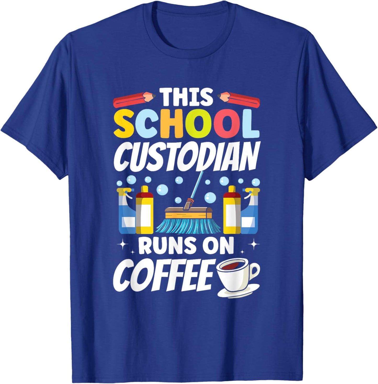 Janitor This School Custodian runs on Coffee School T-Shirt - T-Shirt | Royal