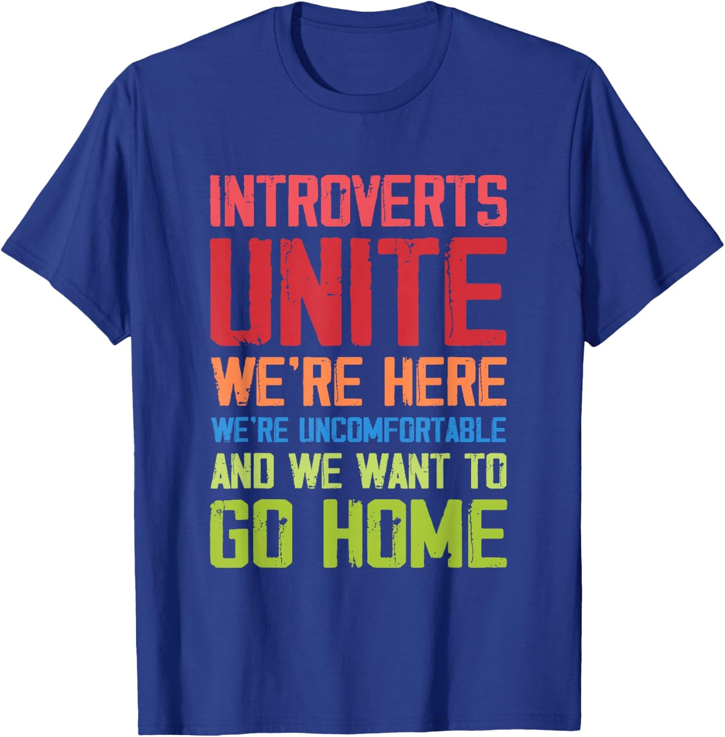 Introverts Unite We're Here Uncomfortable Want To Go Home T-Shirt - T-Shirt | Royal