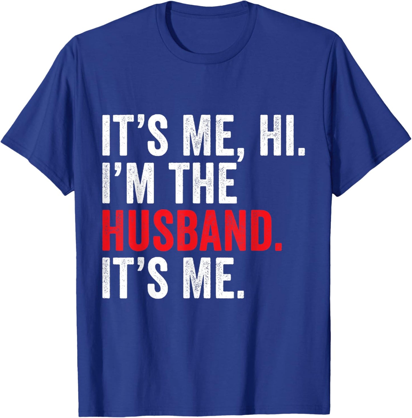Fathers Day It's Me Hi I'm The Husband It's Me Funny Husband T-Shirt - T-Shirt | Royal