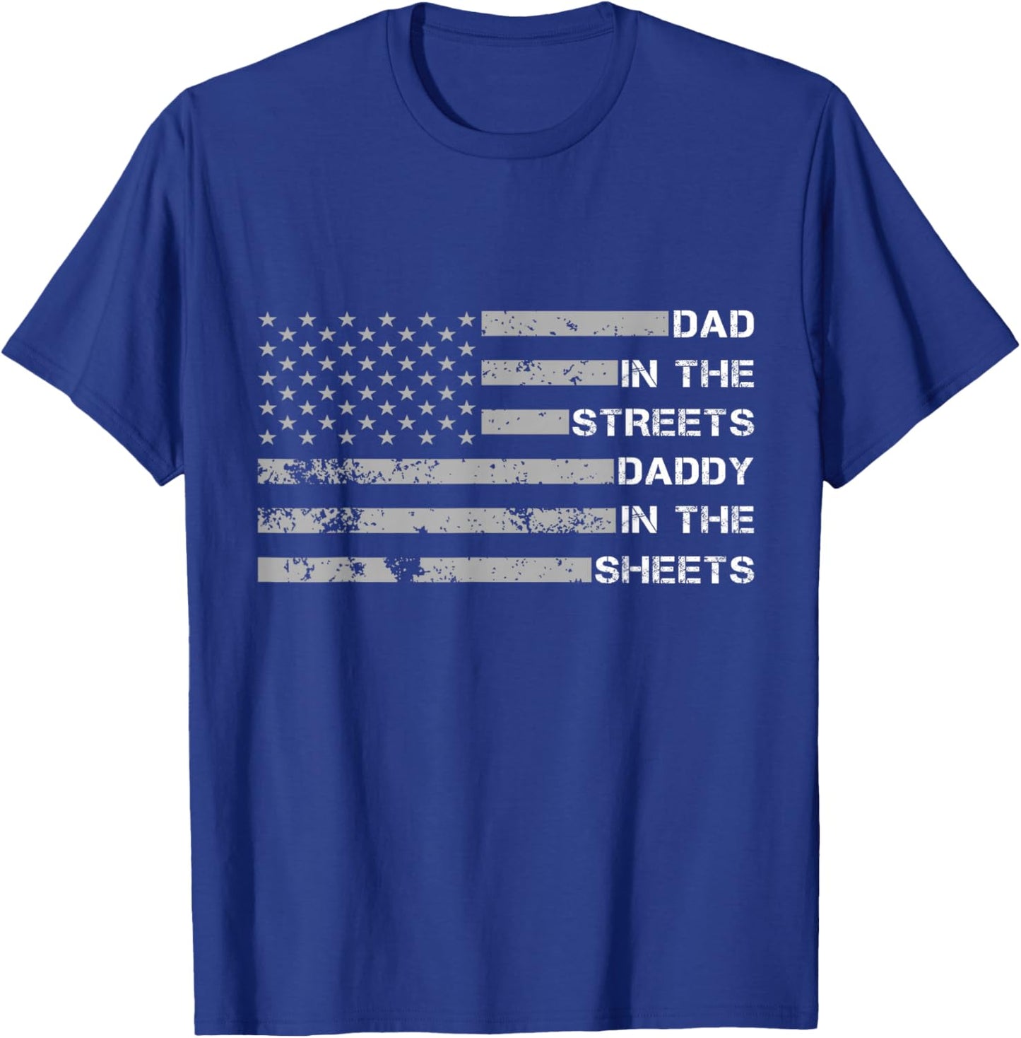 Dad In The Streets Daddy In The Sheets Father's Day T-Shirt - T-Shirt | Royal