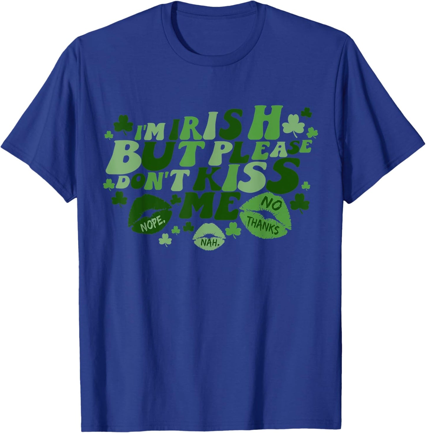 I'm Irish But Please Don't Kiss Me Funny Patrick's Day T-Shirt - T-Shirt | Royal
