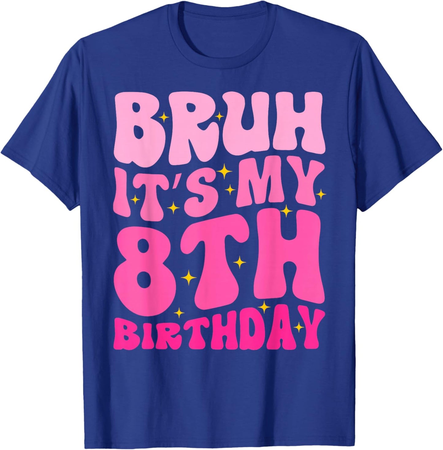 Bruh It's My 8th Birthday 8 Year Old 8yr Cute Groovy Pink T-Shirt - T-Shirt | Royal