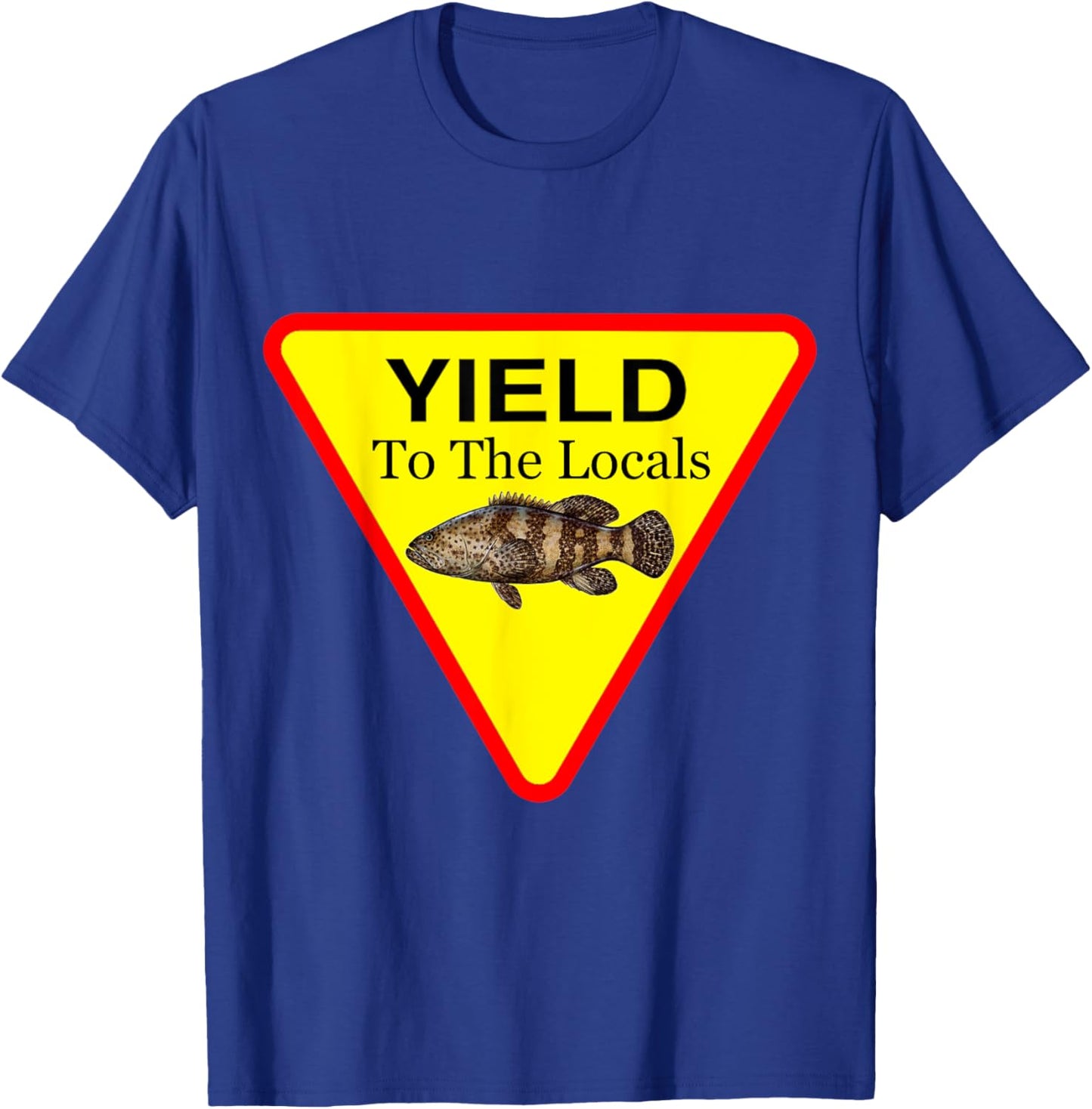 Yield to the Locals in The Florida Keys - Goliath Grouper T-Shirt - T-Shirt | Royal