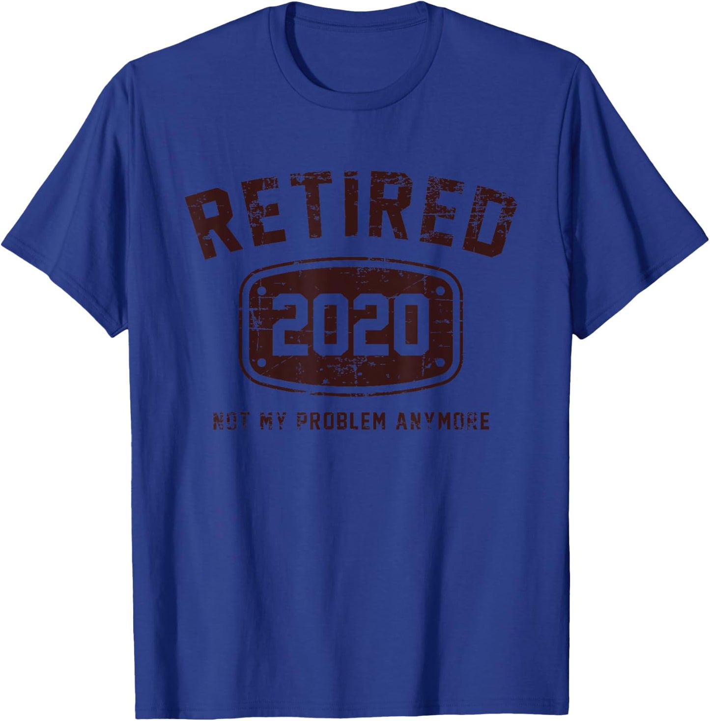 Retired 2020 Not My Problem Anymore - Vintage Gift T-Shirt - T-Shirt | Royal