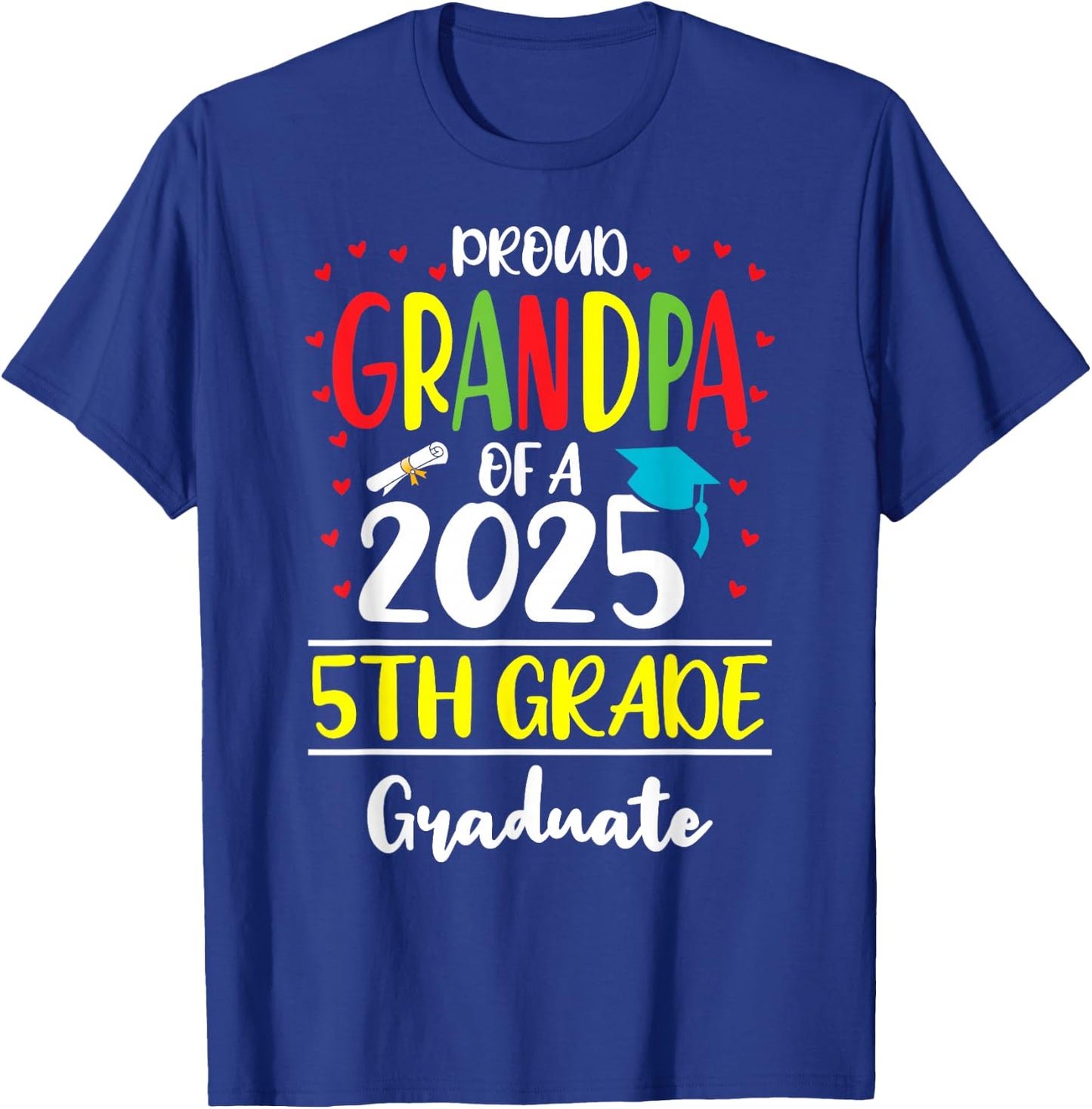 Funny Proud Grandpa of a Class of 2025 5th Grade Graduate T-Shirt - T-Shirt | Royal