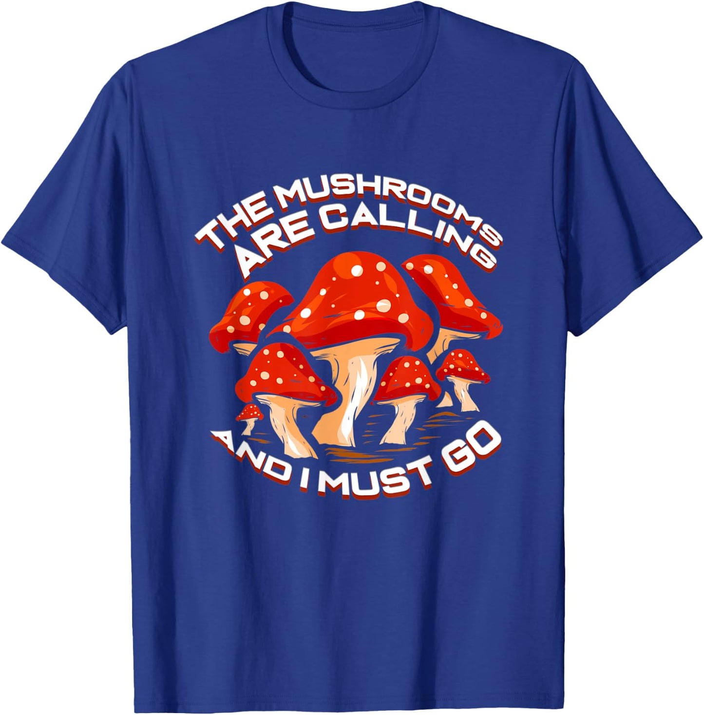 Mushroom Picker Gift Collecting Mushrooms Are Calling T-Shirt - T-Shirt | Royal
