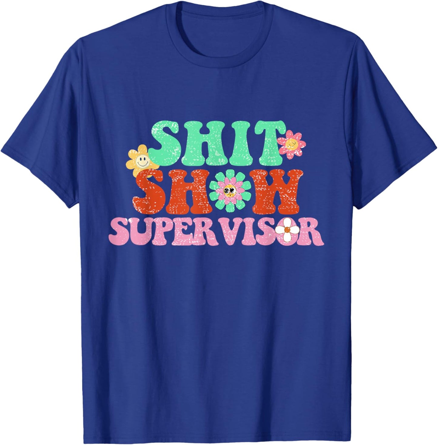 Funny Shit Show Supervisor Manager Boss Or Supervisor T-Shirt - T-Shirt | Royal
