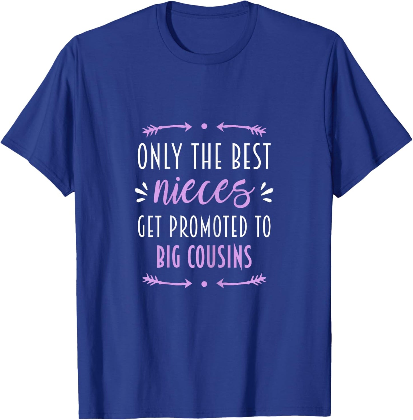 Only the best nieces are promoted to the big cousin T-Shirt - T-Shirt | Royal
