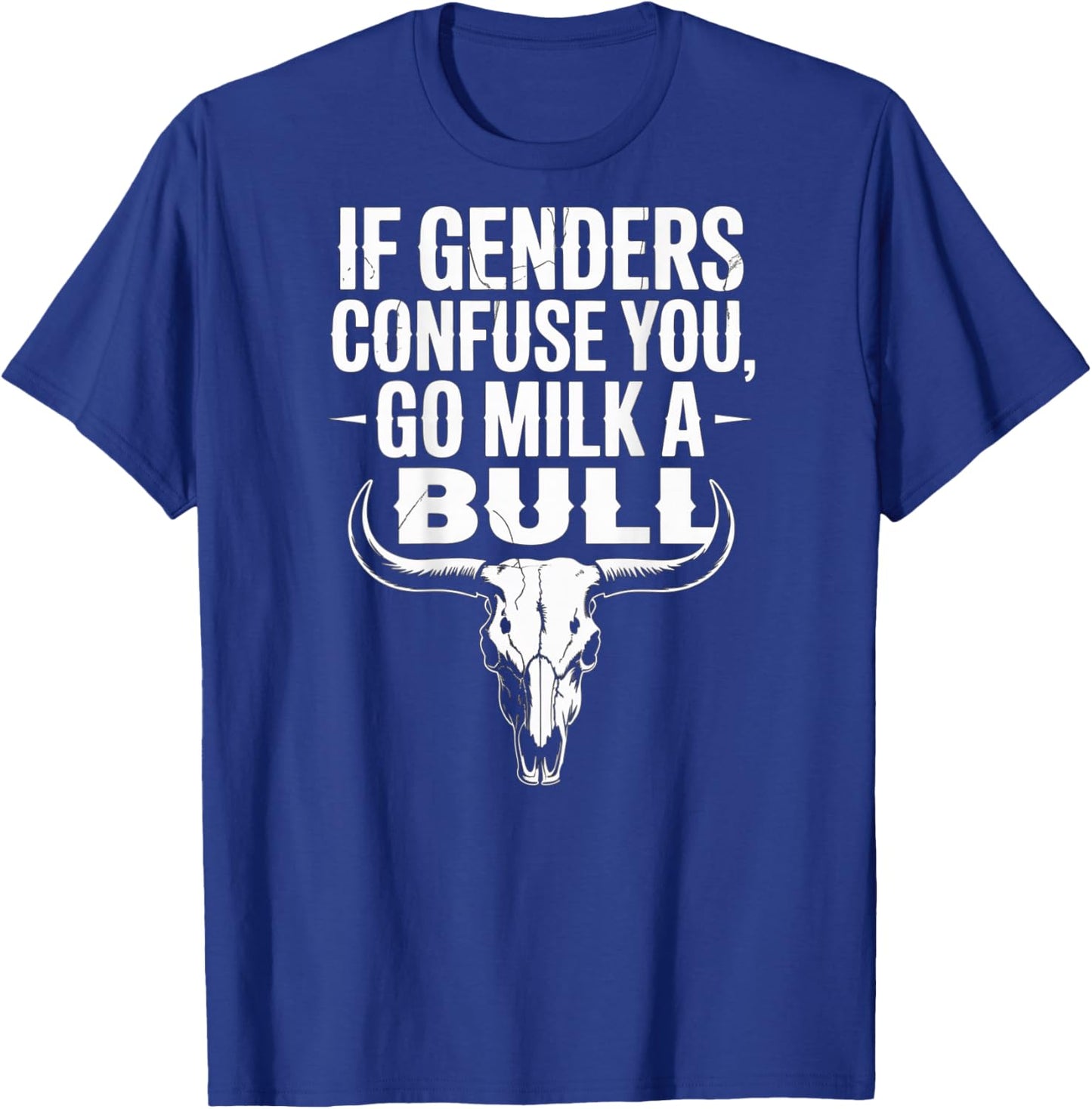 Lustiges Zitat "If Genders Confuse You Go Milk a Bull (on back) T-Shirt - T-Shirt | Royal