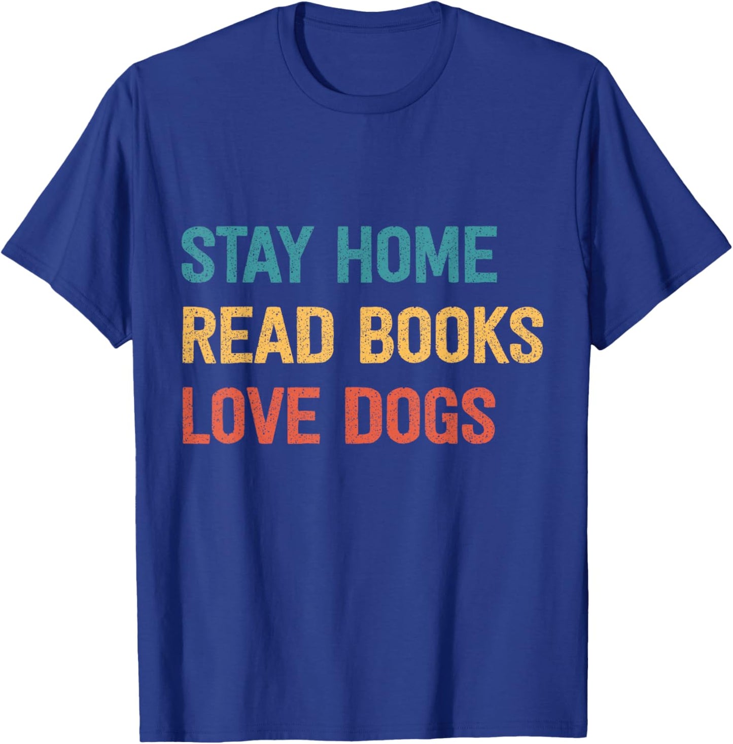 Stay Home Read Books Love Dogs T-Shirt - T-Shirt | Royal