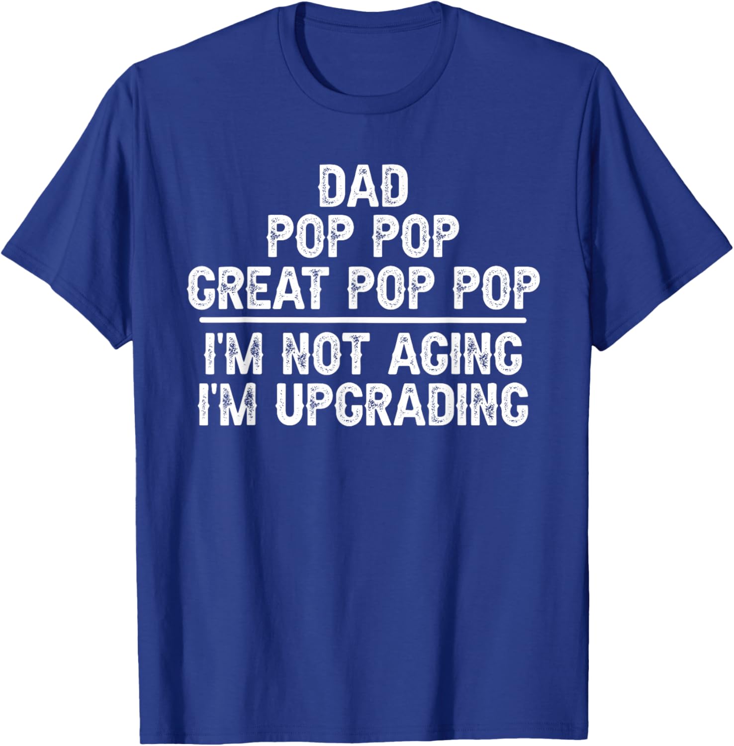 Dad Pop Pop Great Pop Pop I'm Upgrading Great Pop Pop T-Shirt - T-Shirt | Royal