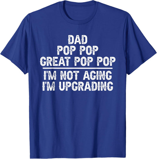 Dad Pop Pop Great Pop Pop I'm Upgrading Great Pop Pop T-Shirt - T-Shirt | Royal