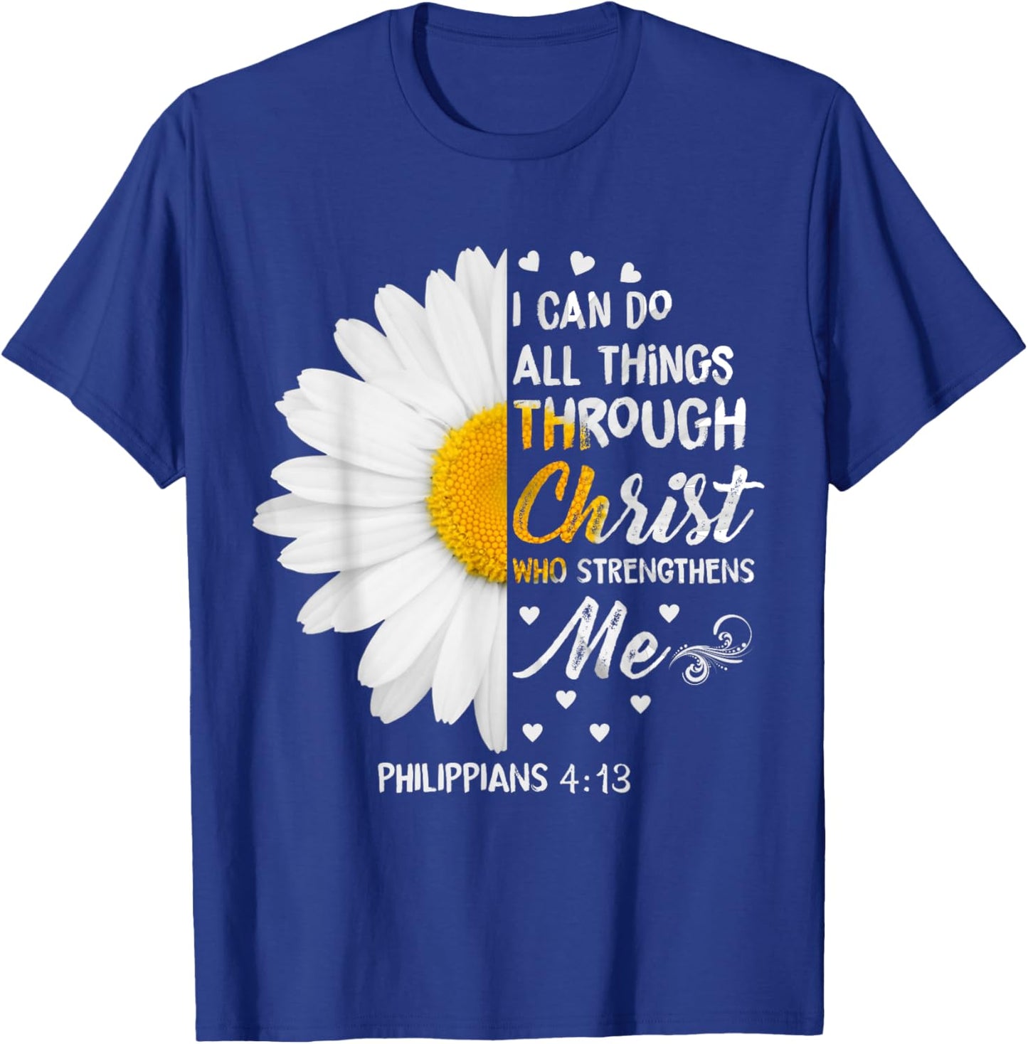 I Can Do All Things Through Christ - Daisy Flower Religious T-Shirt - T-Shirt | Royal