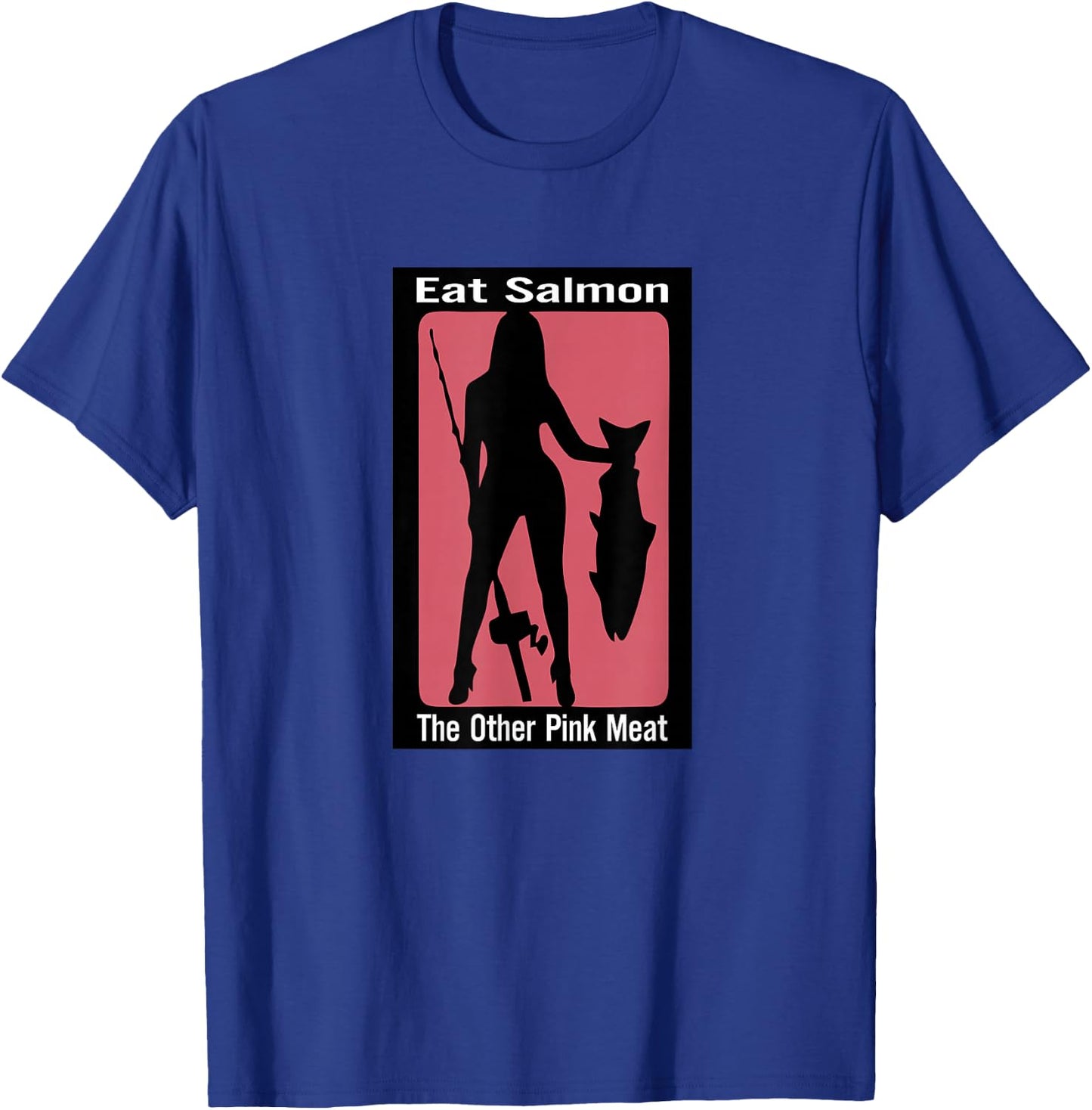 Eats salmon the other pink meat T-Shirt - T-Shirt | Royal