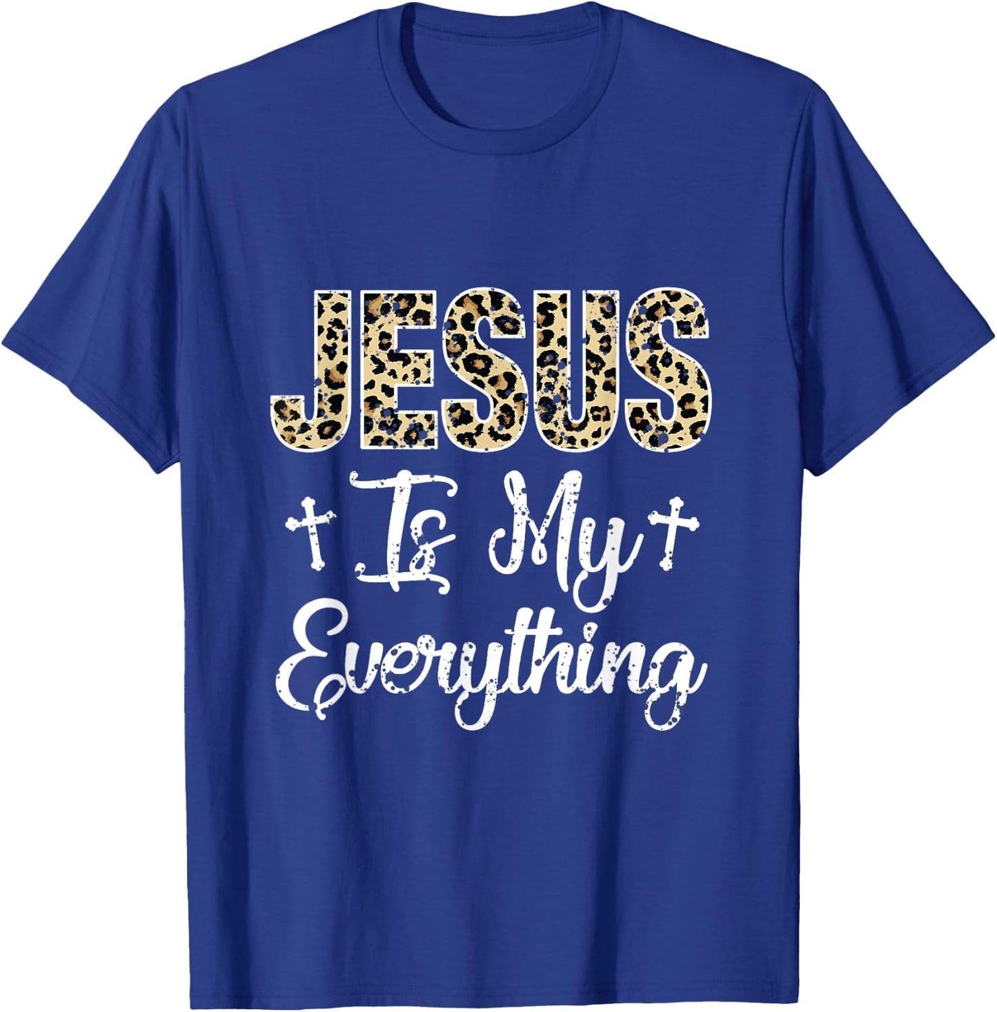 Jesus Is My Everything Christian Faith God Jesus Leopard T-Shirt - T-Shirt | Royal