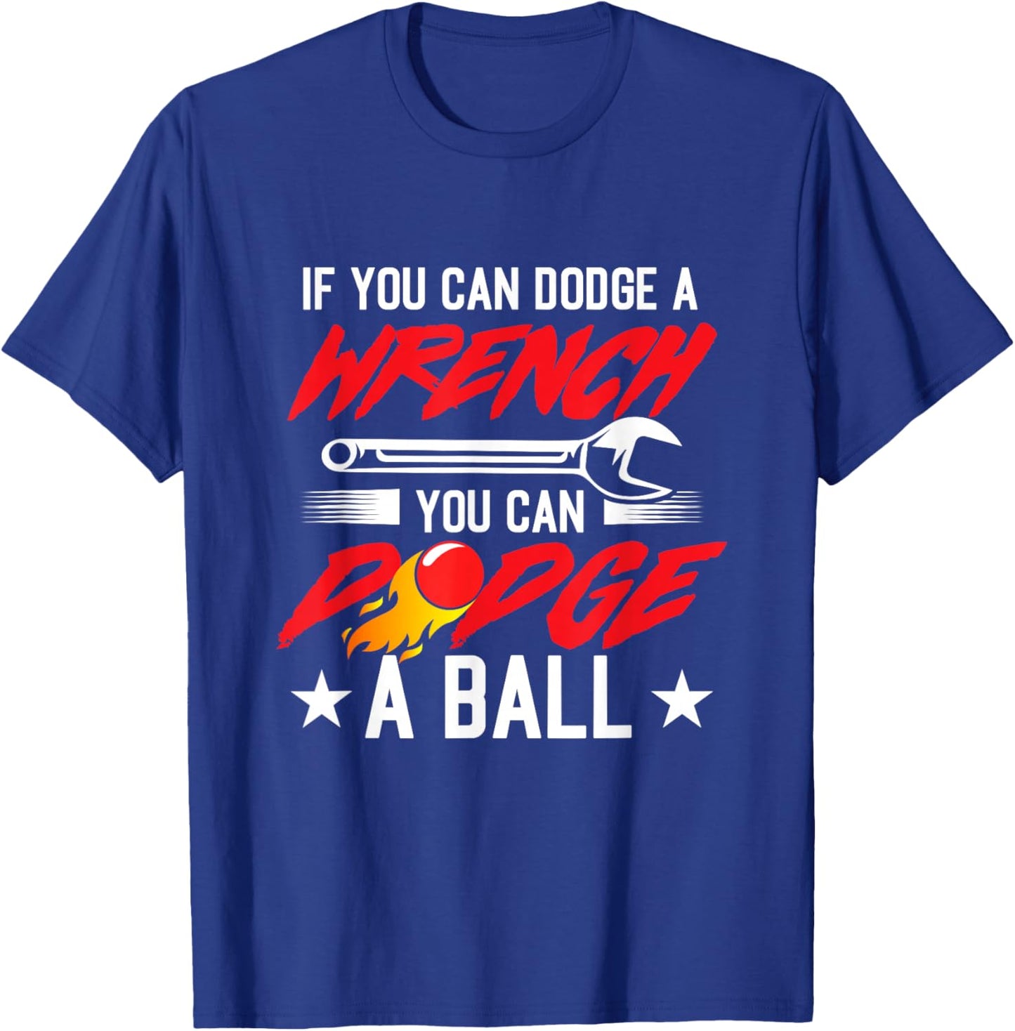 If You Can Dodge A Wrench You Can Dodge A Ball Dodgeball T-Shirt - T-Shirt | Royal