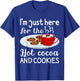 I'm Just Here For The Hot Cocoa And Cookies Winter Food T-Shirt - T-Shirt | Royal