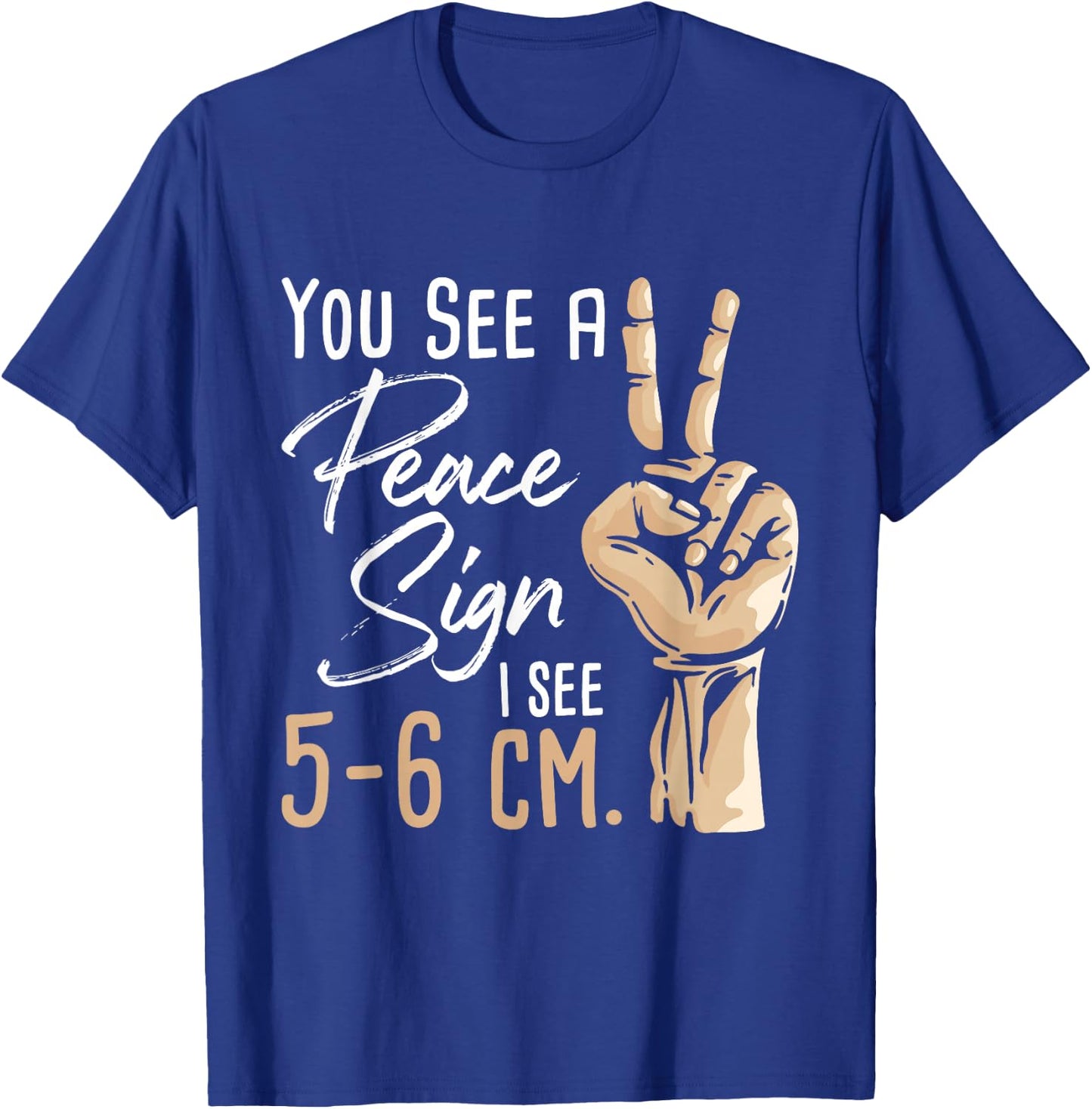 You See A Peace Sign - Midwife Midwifery Doula Gynecologist T-Shirt - T-Shirt | Royal