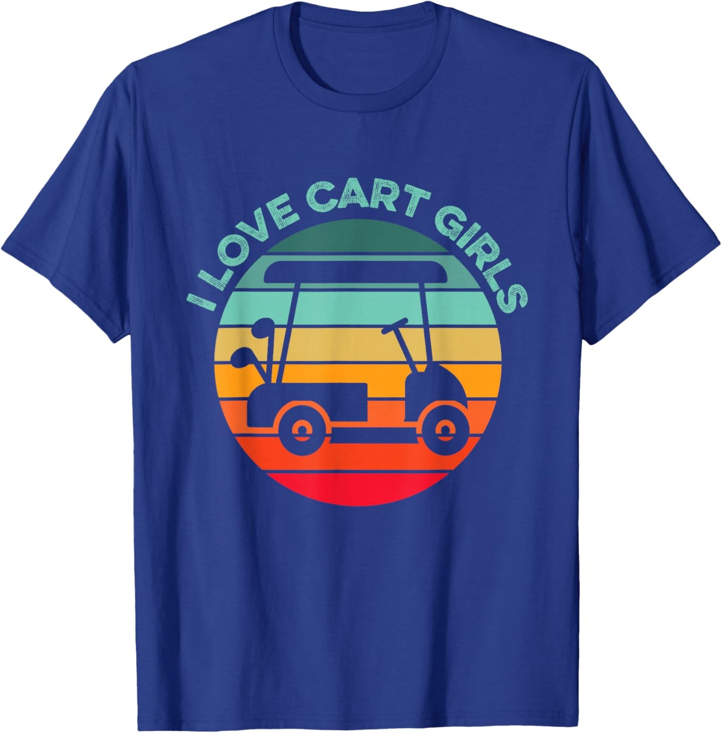 I Love Cart Girls Golfing Humor Funny Golfer Swing Golf Club T-Shirt - T-Shirt | Royal