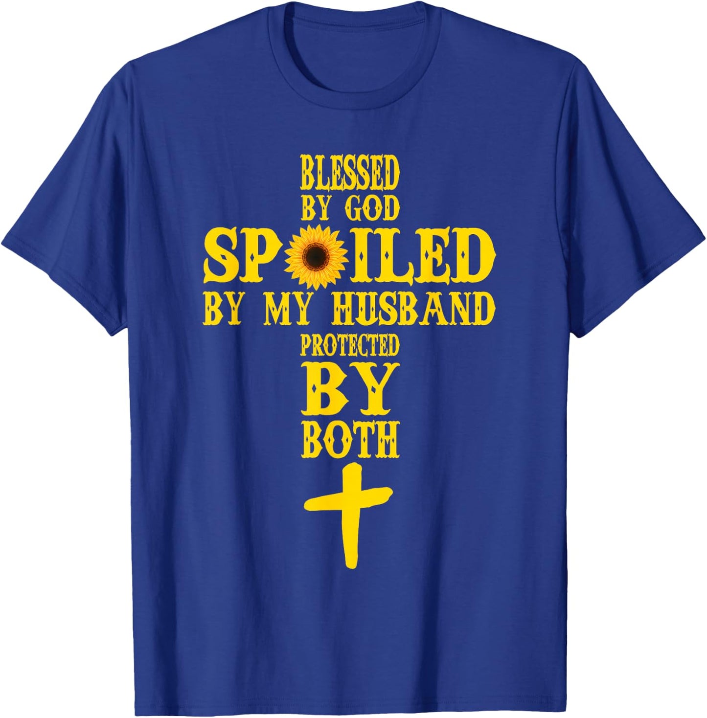 Blessed By God Spoiled By My Husband Protected By Both T-Shirt - T-Shirt | Royal