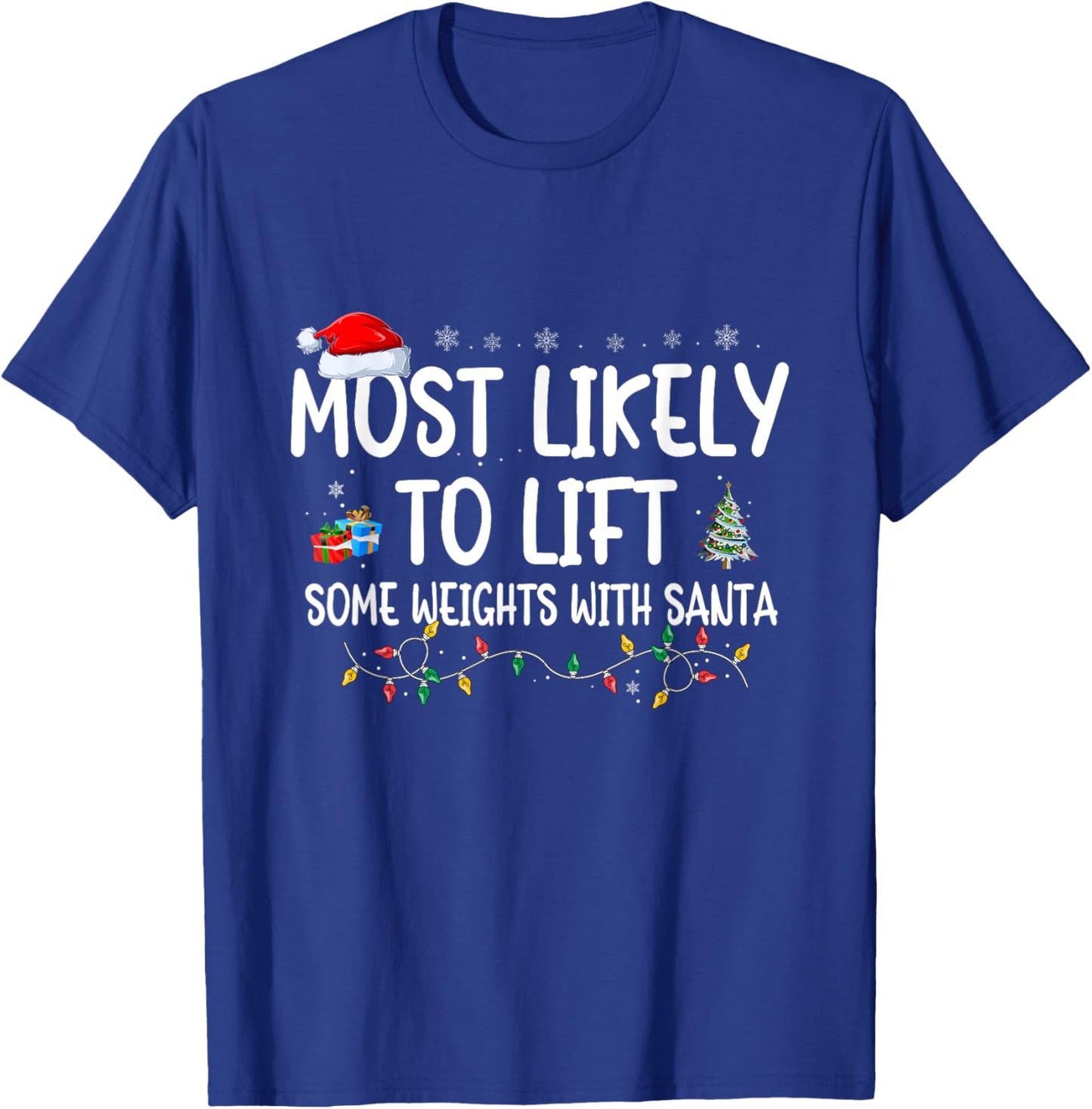Most Likely to lift some Weights with Santa Christmas Gym T-Shirt - T-Shirt | Royal