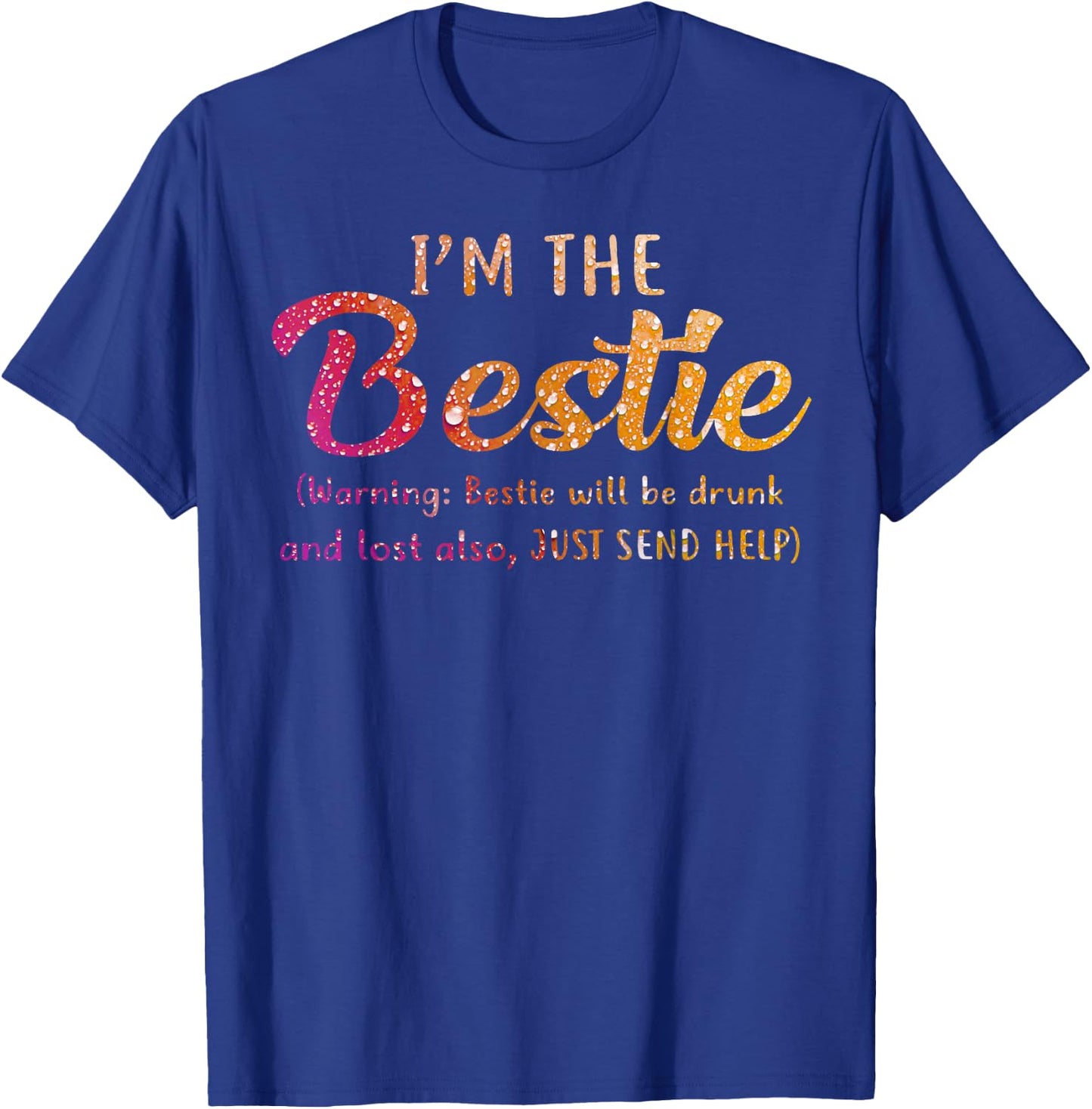 I'm The Bestie Warning Bestie Will Be Drunk T-Shirt - T-Shirt | Royal