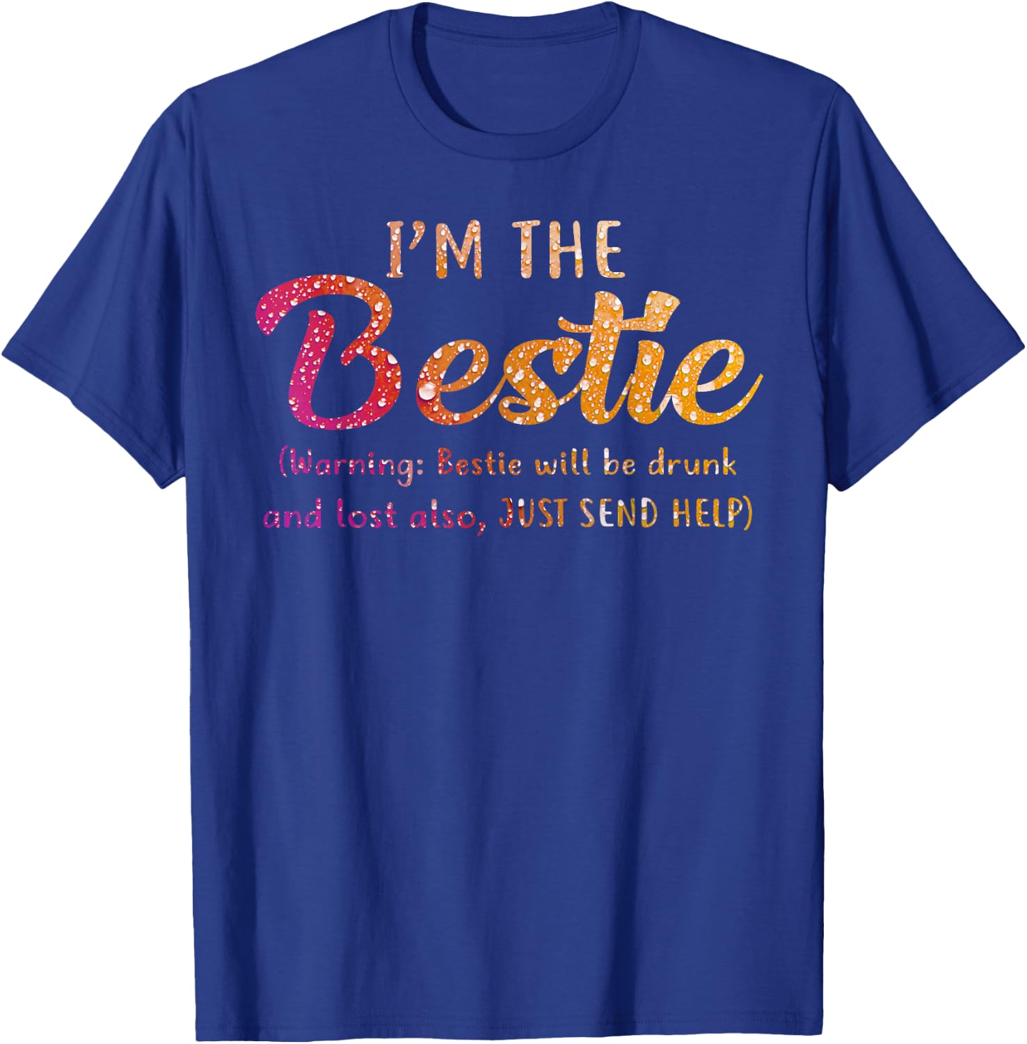I'm The Bestie Warning Bestie Will Be Drunk T-Shirt - T-Shirt | Royal
