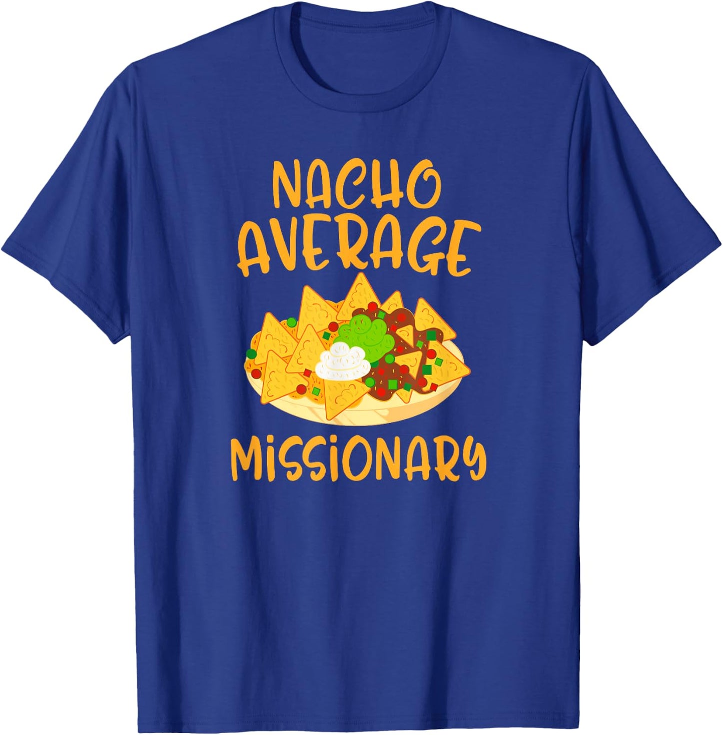 Cinco De Mayo Nacho Average Missionary Mexican Fiesta Gift T-Shirt - T-Shirt | Royal