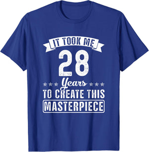 It Took Me 28 Years To Create This Masterpiece Funny Saying T-Shirt - T-Shirt | Royal