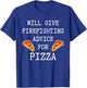 Firefighting Advice For Pizza Fireman Funny Firefighter T-Shirt - T-Shirt | Royal