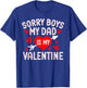 Sorry Boys My Dad Is My Valentine Cute Heart Valentine's Day T-Shirt - T-Shirt | Royal