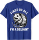First of All I'm a Delight Men Women Funny Possum Possum T-Shirt - T-Shirt | Royal