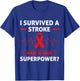 I Survived A Stroke What Is Your Superpower Heart Awareness T-Shirt - T-Shirt | Royal