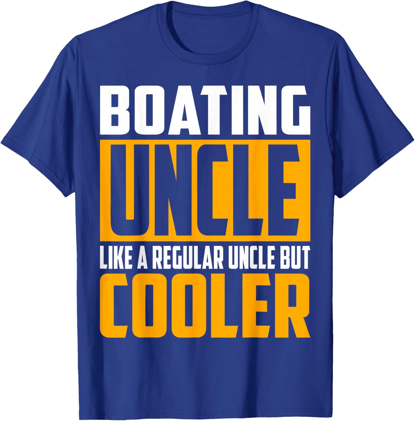 Funny Boating Uncle - Like a Regular Uncle but Cooler T-Shirt - T-Shirt | Royal